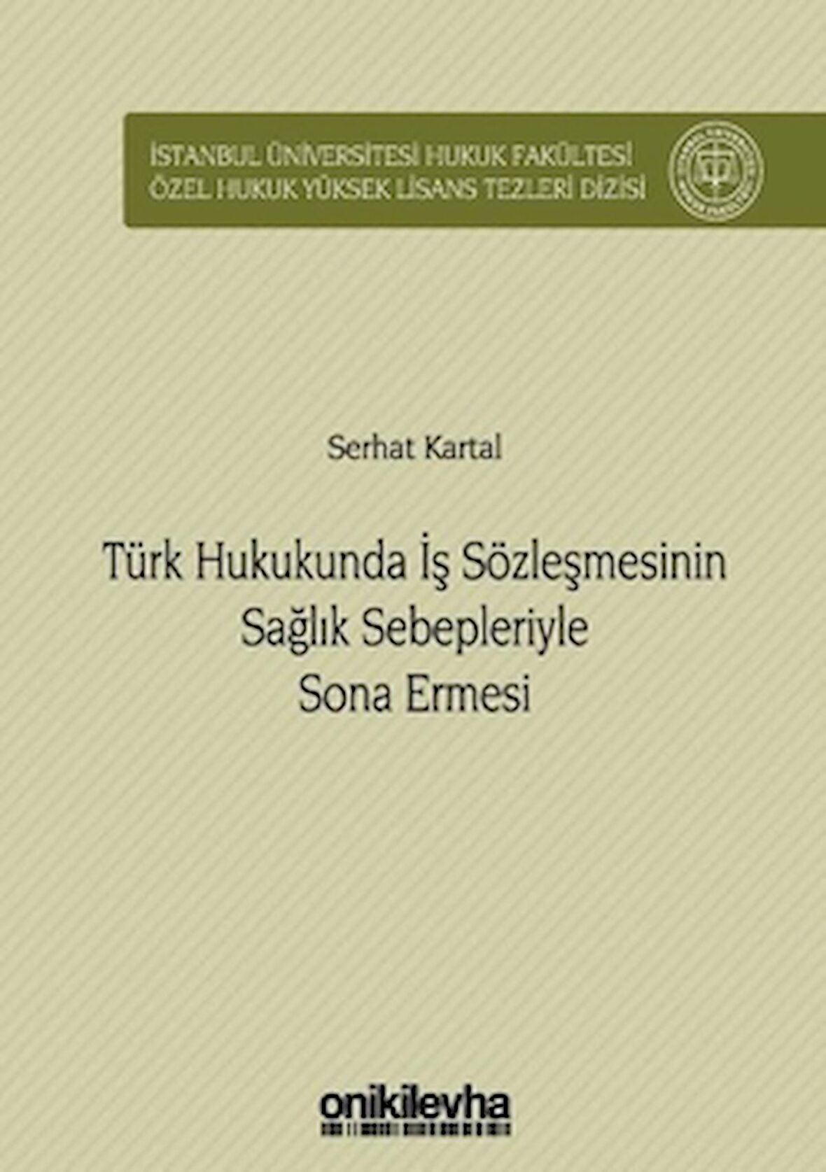 Türk Hukukunda İş Sözleşmesinin Sağlık Sebepleriyle Sona Ermesi
