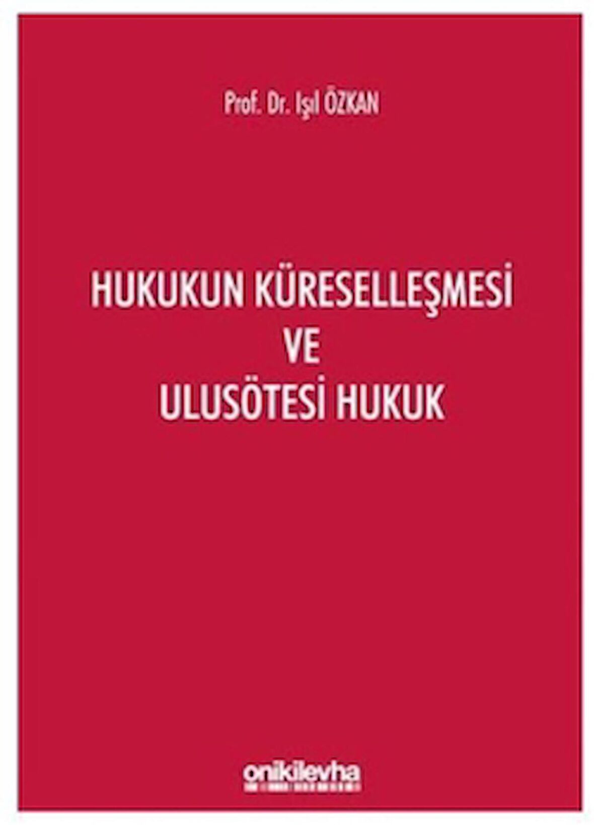 Hukukun Küreselleşmesi ve Ulusötesi Hukuk