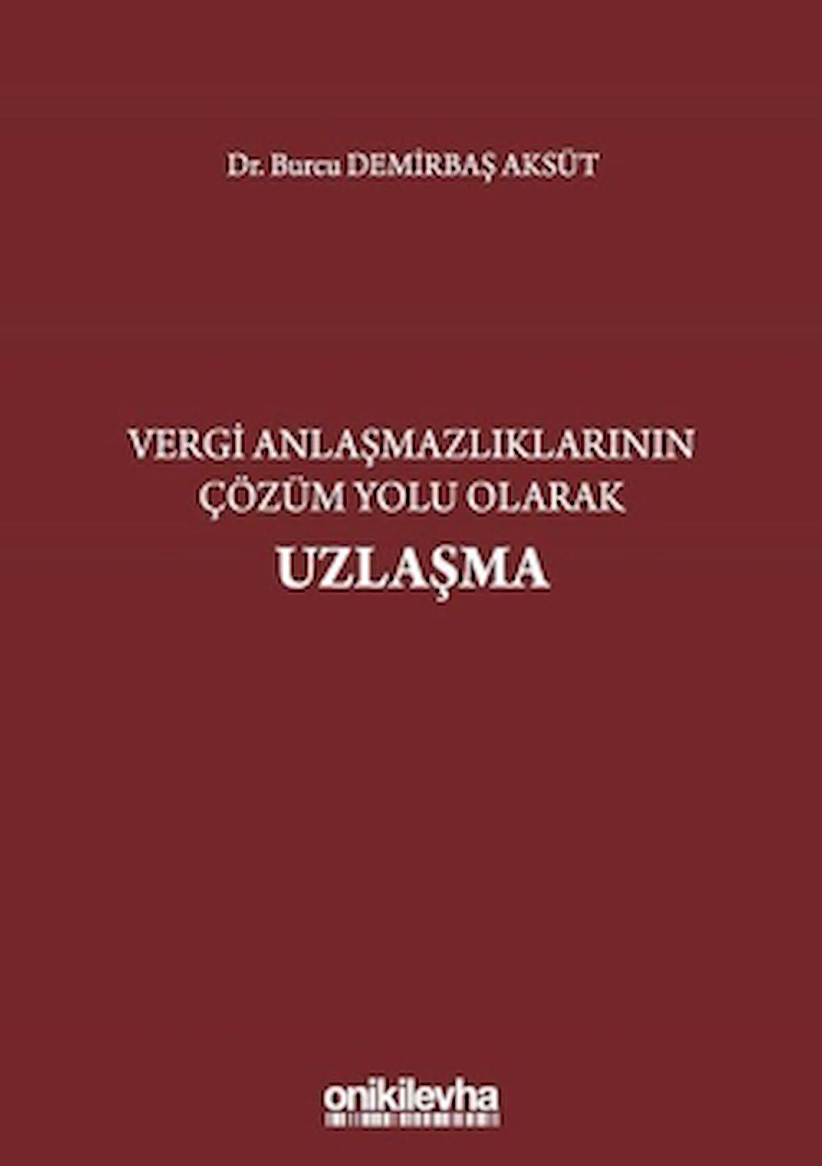 Vergi Anlaşmazlıklarının Çözüm Yolu Olarak Uzlaşma