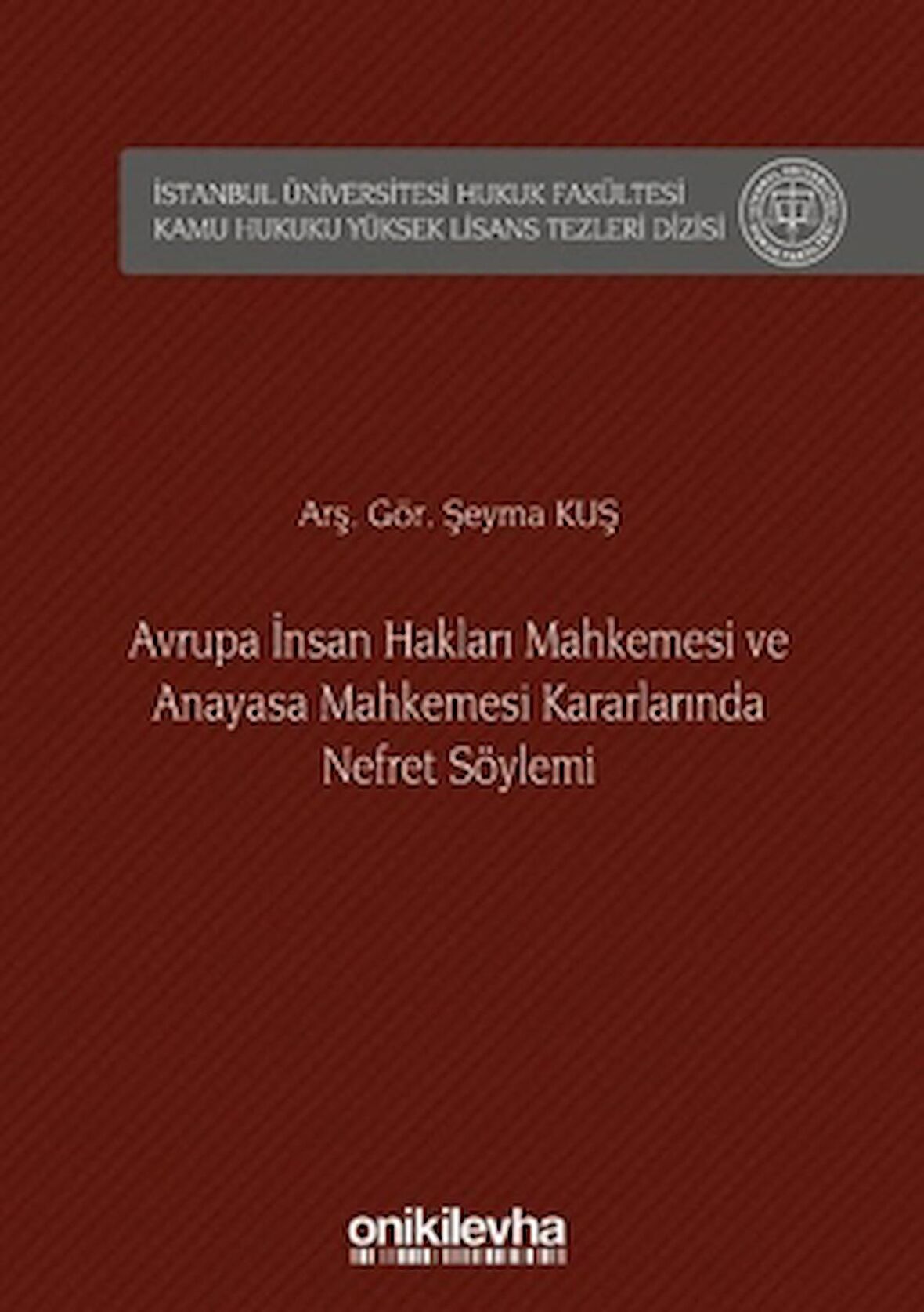 Avrupa İnsan Hakları Mahkemesi ve Anayasa Mahkemesi Kararlarında Nefret Söylemi