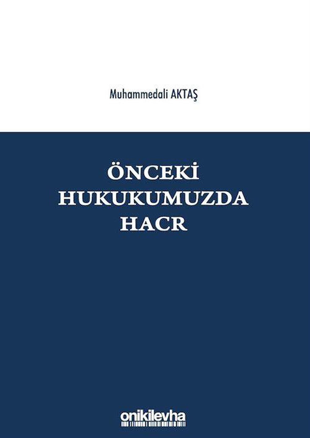 Önceki Hukukumuzda Hacr / Muhammed Ali Akdaş