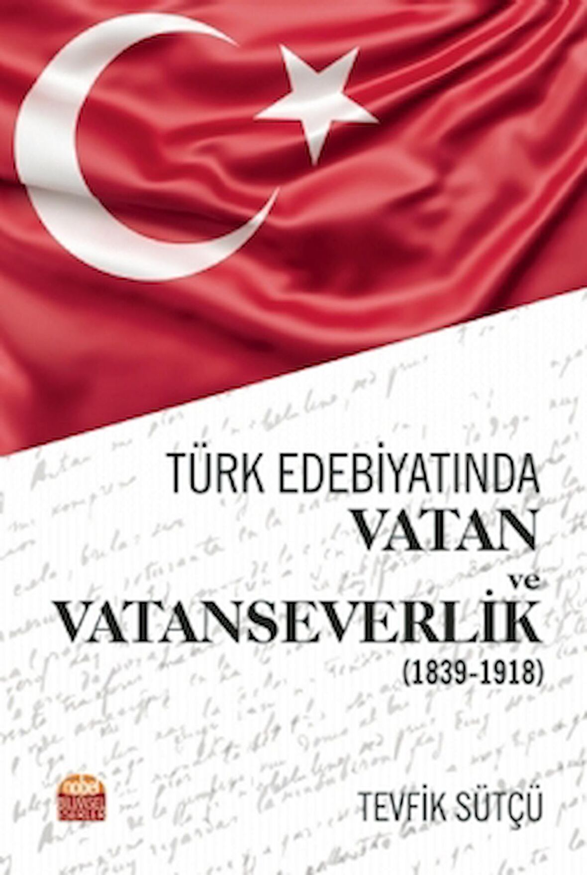 Türk Edebiyatında Vatan ve Vatanseverlik (1839-1918)