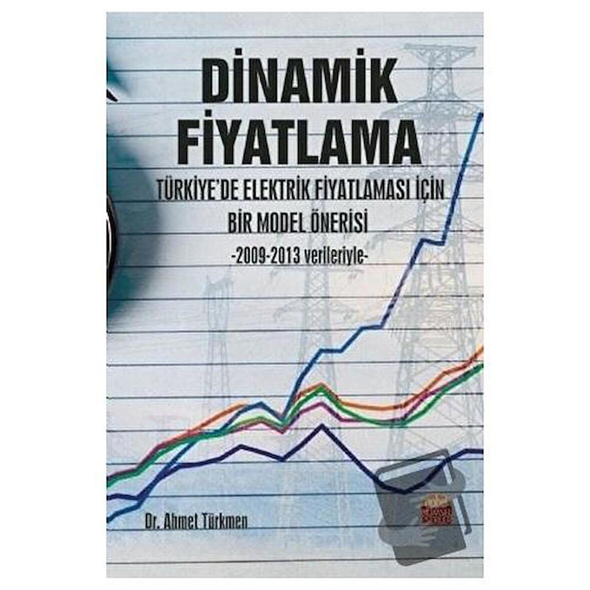 Dinamik Fiyatlama - Türkiye’de Elektrik Fiyatlaması İçin Bir Model Önerisi