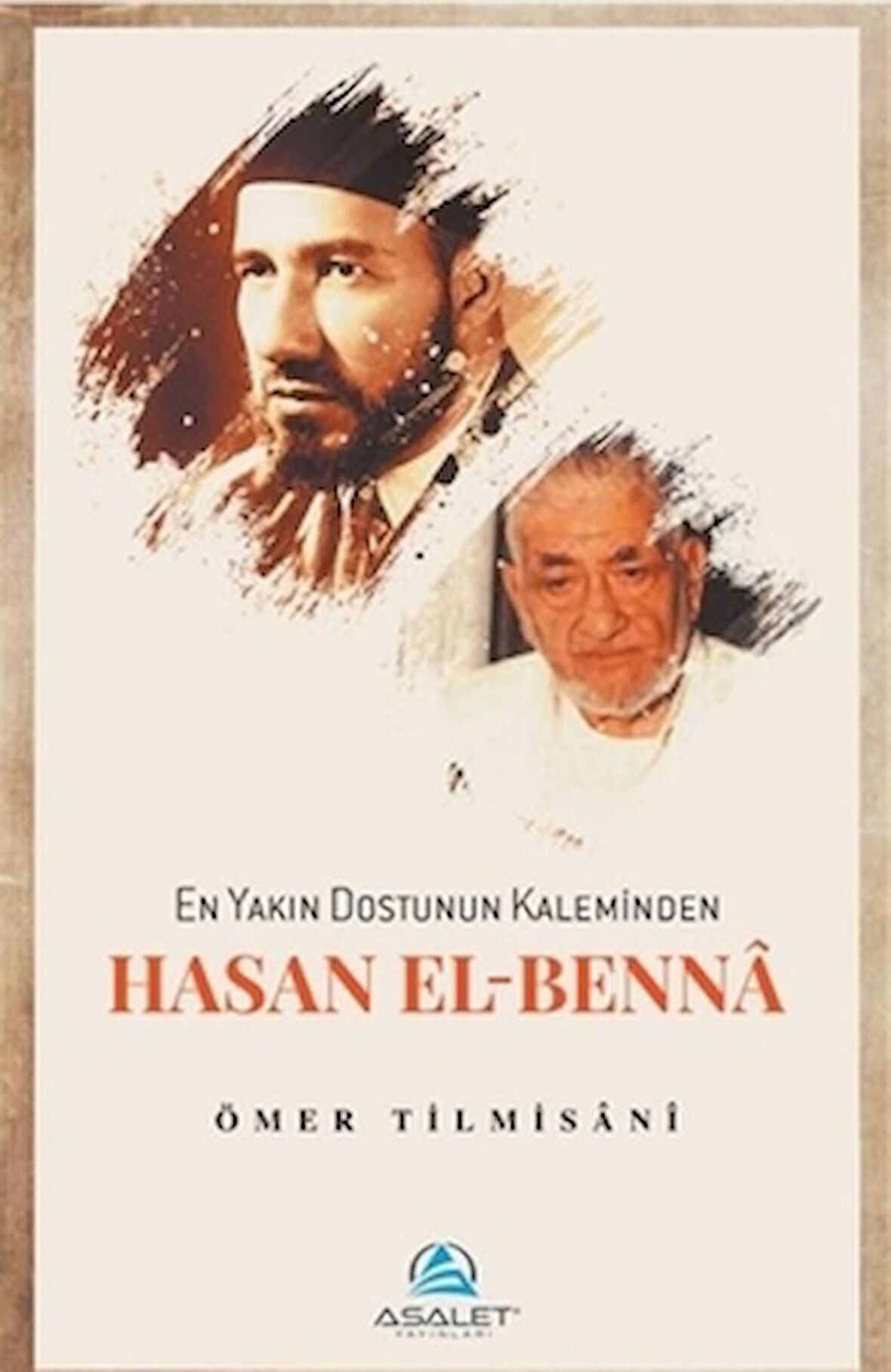 En Yakın Dostunun Kaleminden Hasan El-Benna