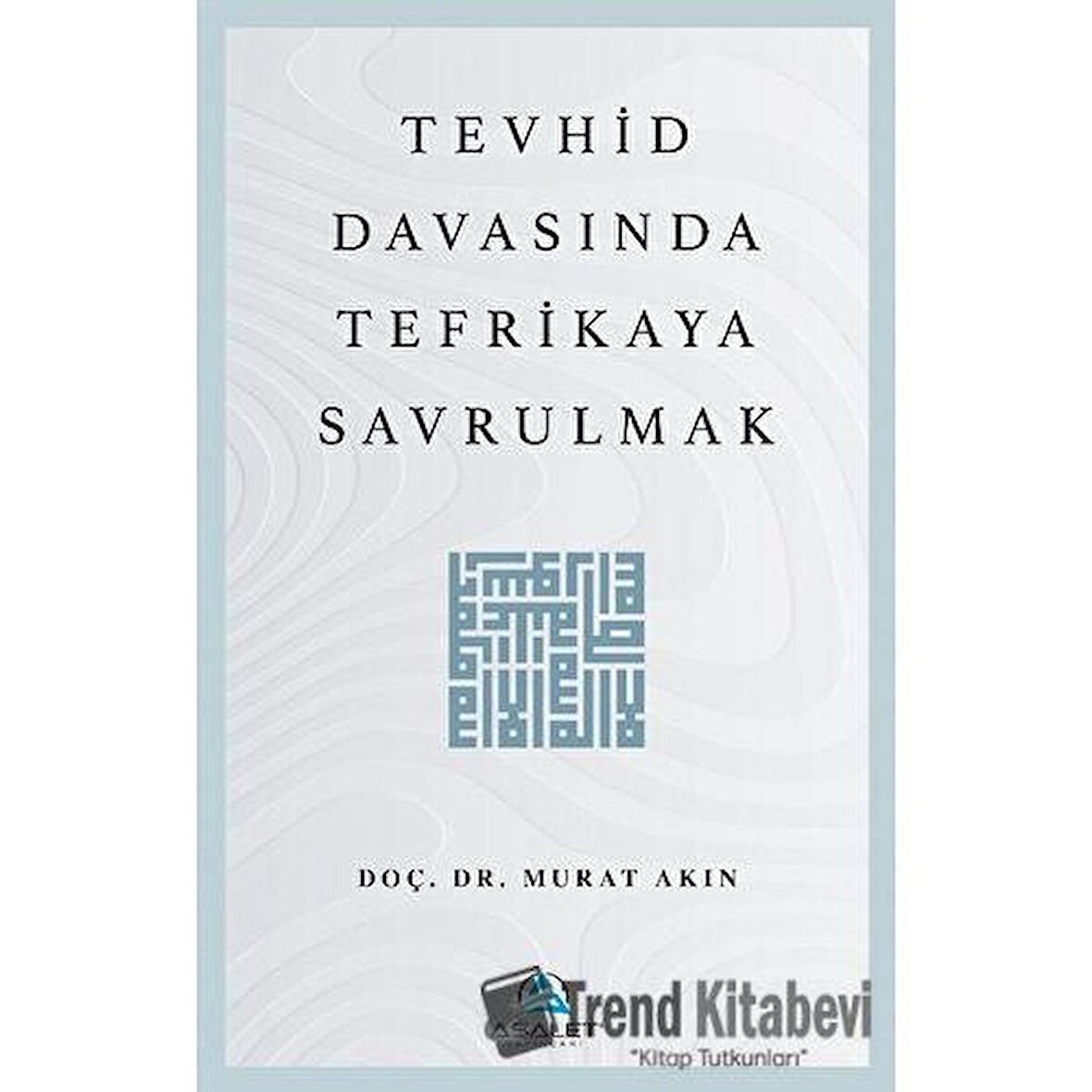 Tevhid Davasında Tefrikaya Savrulmak