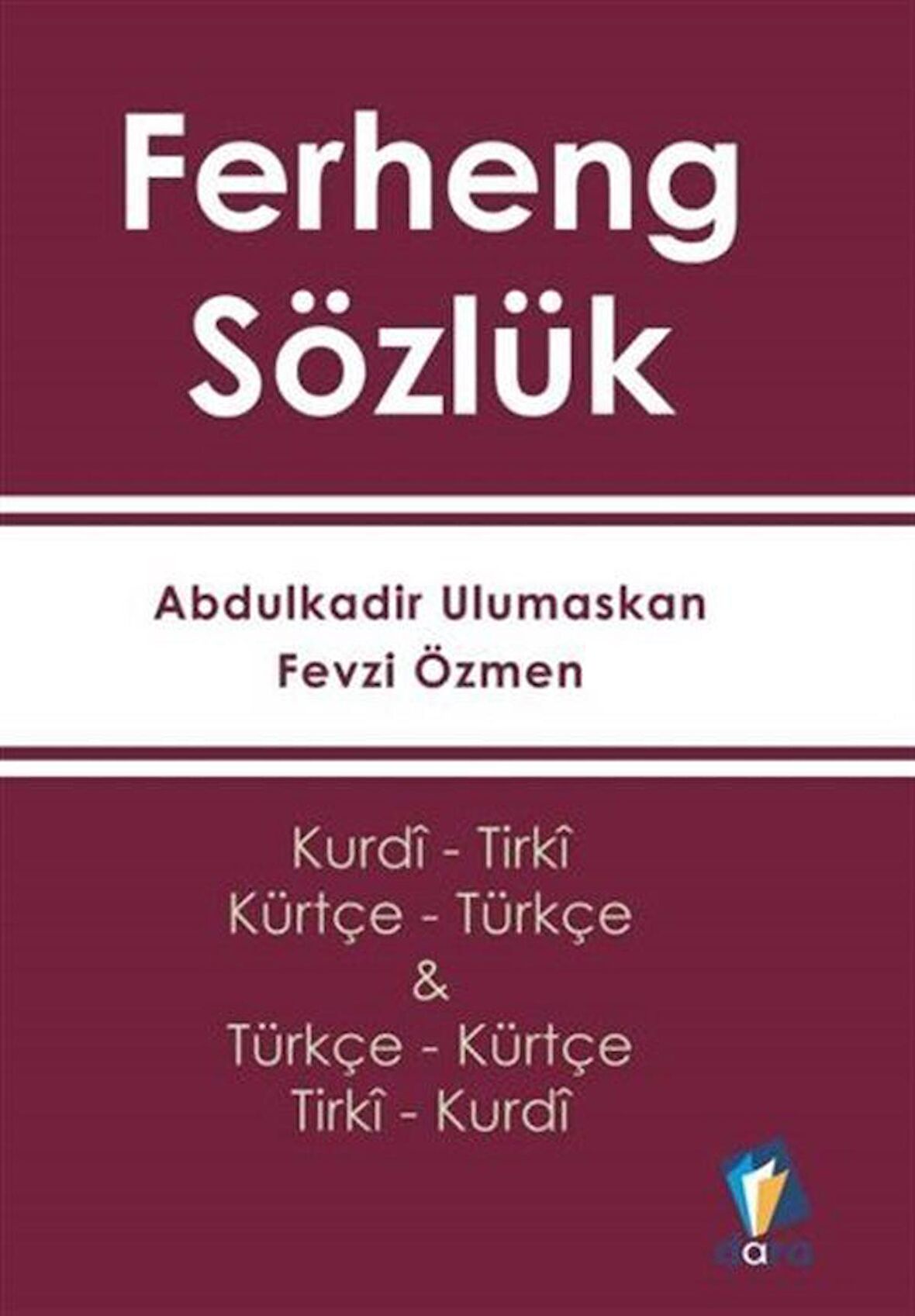 Ferheng Sözlük - Kürtçe Sözlük (Kurdi- Tirki Türkçe - Kürtçe)