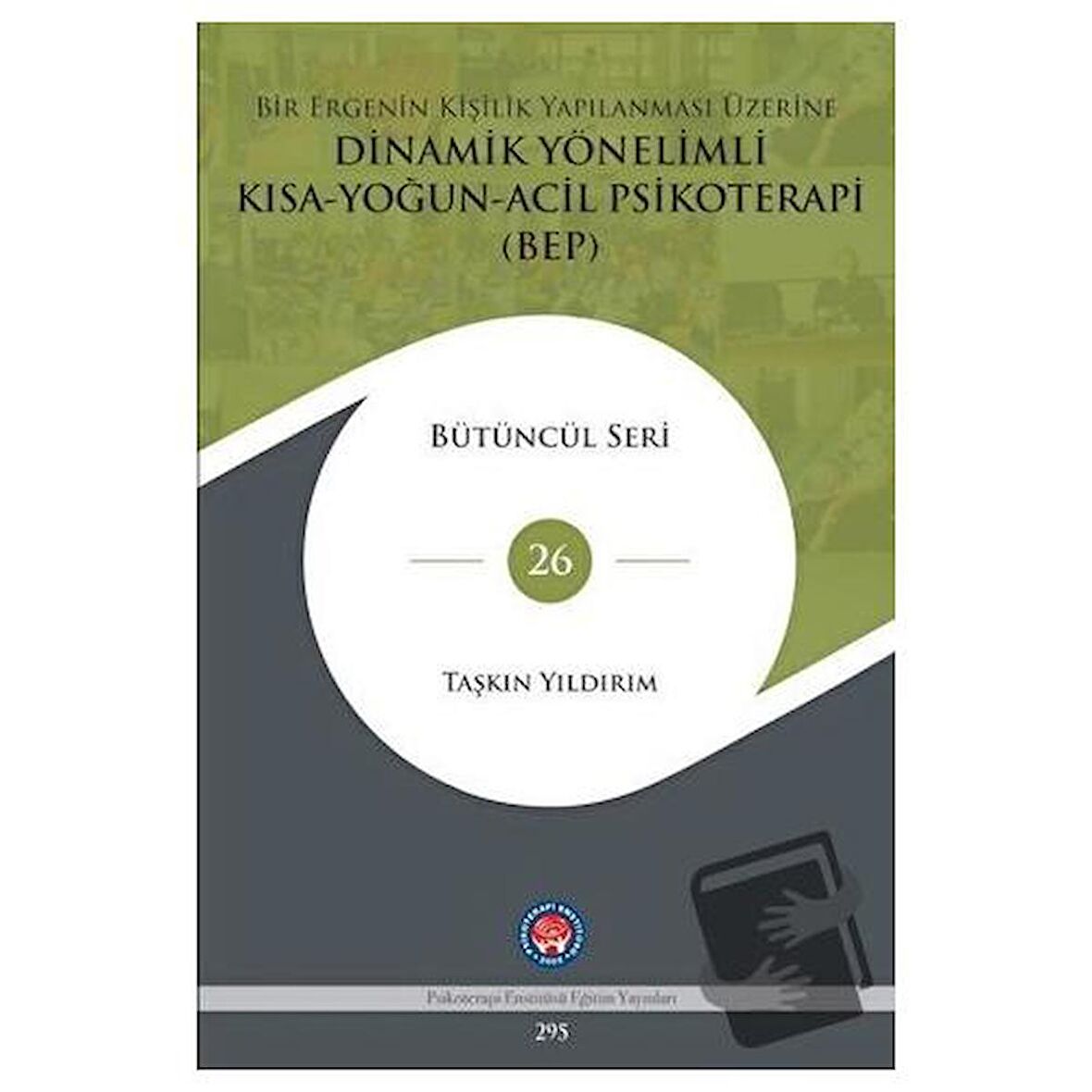 Bir Ergenin Kişilik Yapılanması Üzerine Dinamik Yönelimli Kısa-Yoğun-Acil Psikoterapi (BEP)