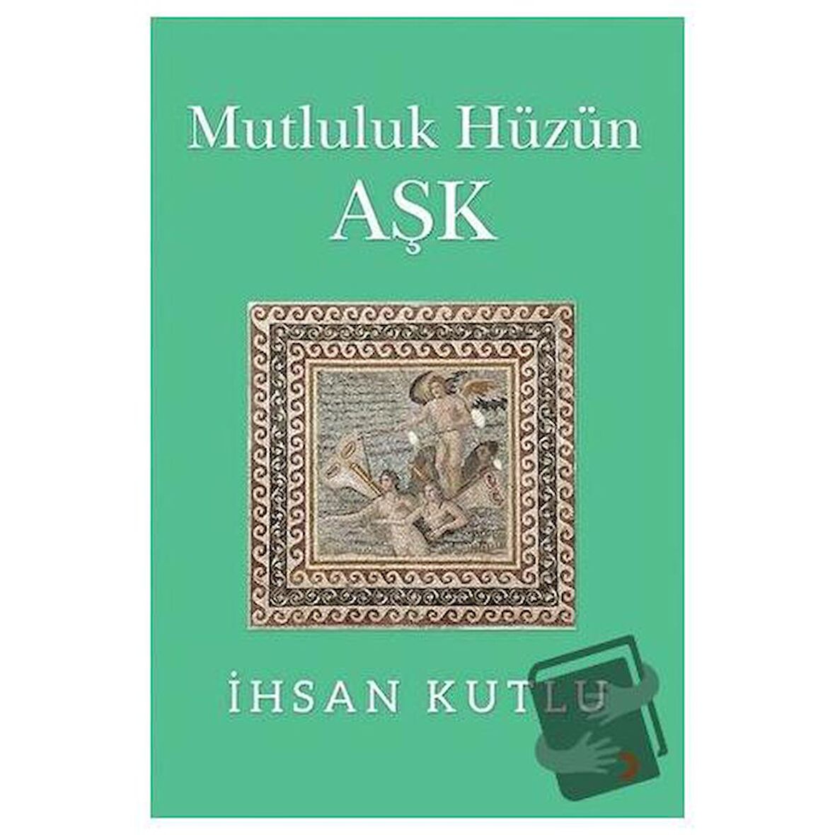 Mutluluk Hüzün Aşk