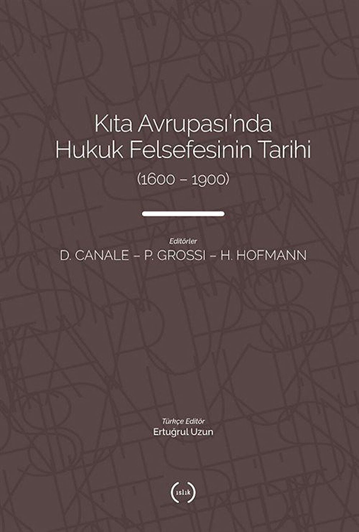 Kıta Avrupası'nda Hukuk Felsefesi'nin Tarihi (1600-1900) / H. Hofmann