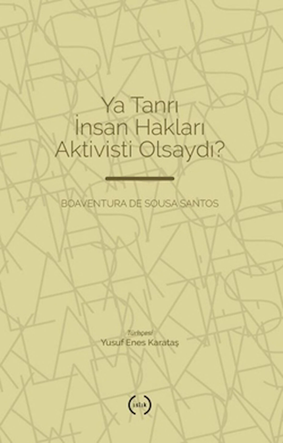 Ya Tanrı İnsan Hakları Aktivisti Olsaydı?