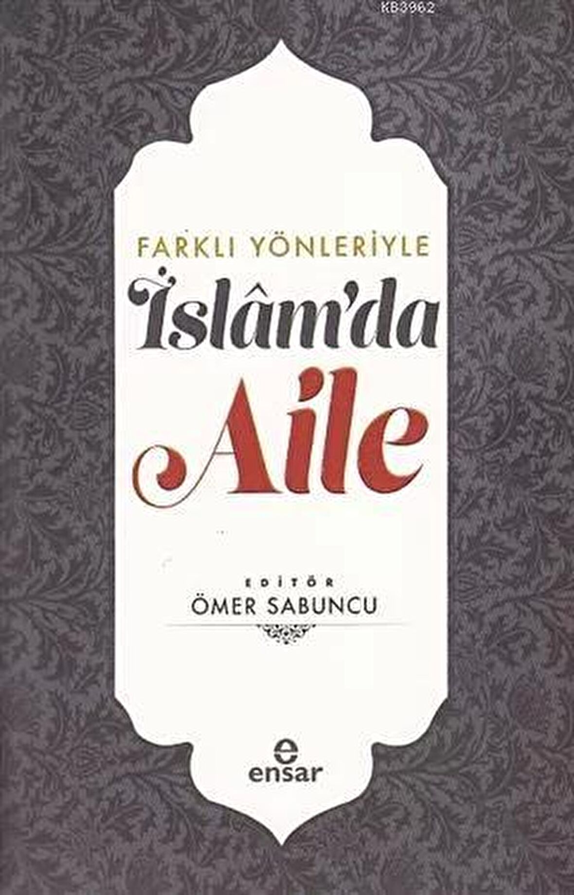 Farklı Yönleriyle İslam’da Aile