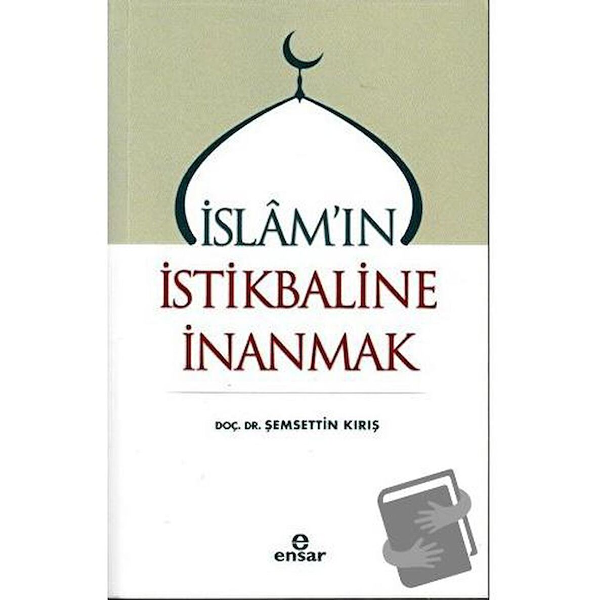 İslam'ın İstikbaline İnanmak