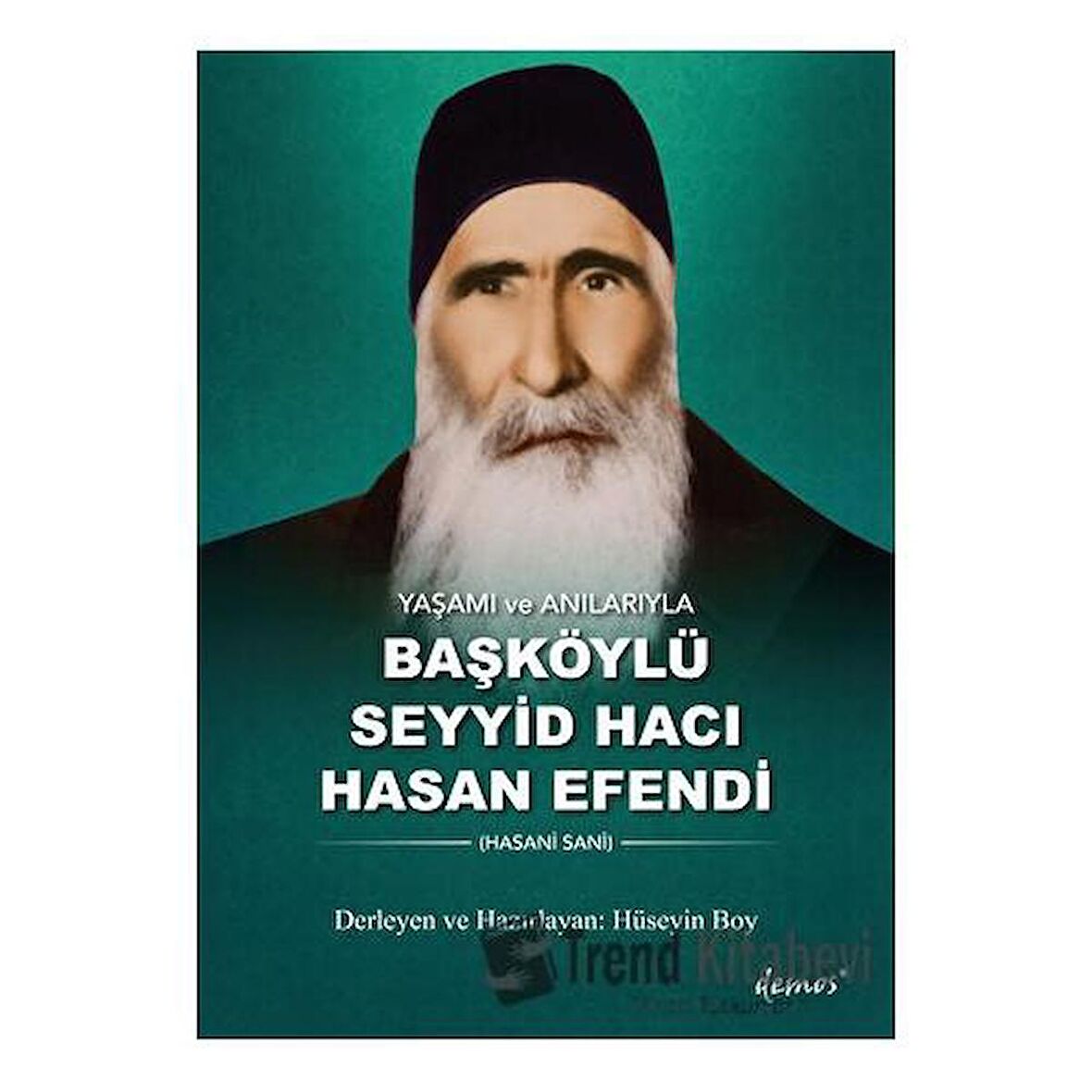 Yaşamı ve Anılarıyla Başköylü Seyyid Hacı Hasan Efendi