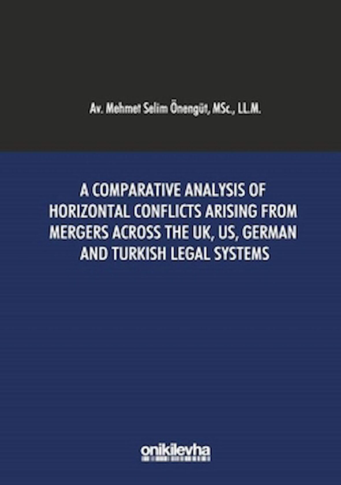 A Comparative Analysis Of Horizontal Conflicts Arising From Mergers Across The UK, US, German and Turkish Legal Systems