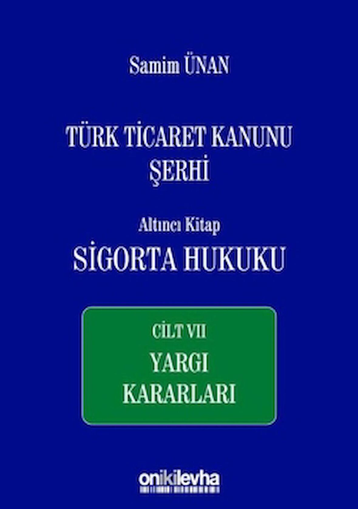 Türk Ticaret Kanunu Şerhi Altıncı Kitap: Sigorta Hukuku - Cilt 7 Yargı Kararları
