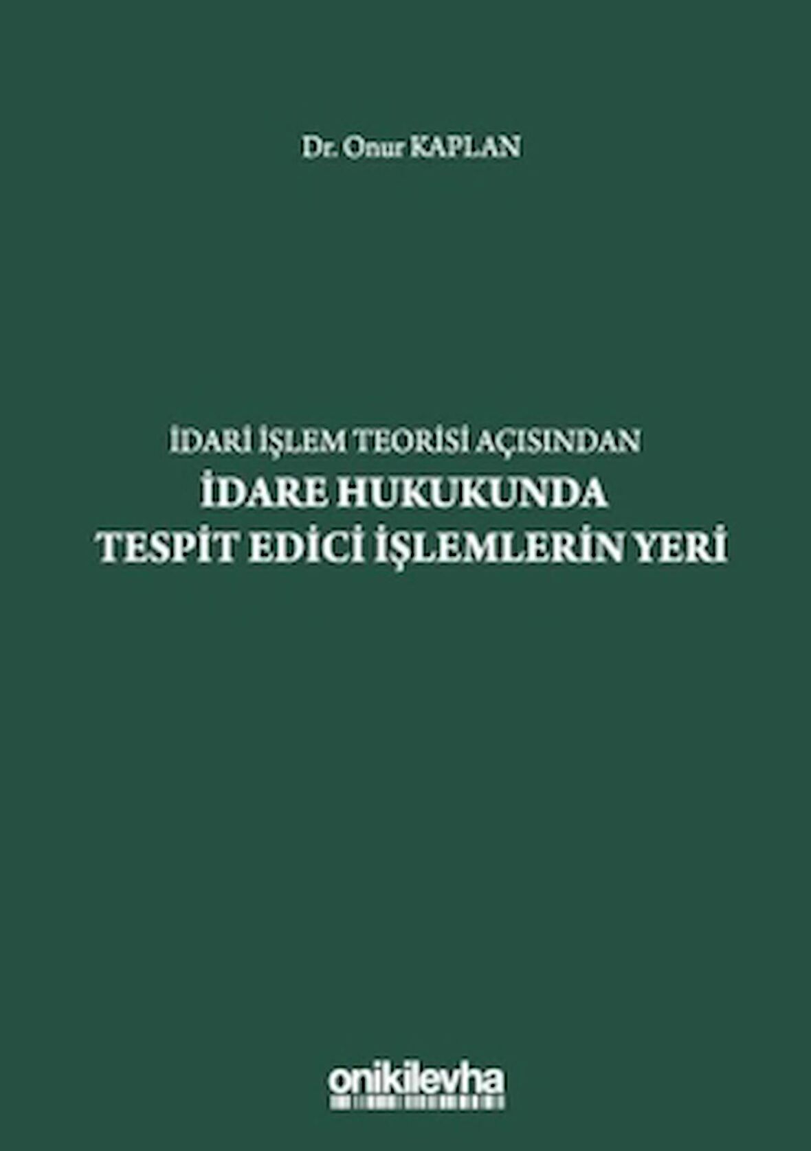 İdari İşlem Teorisi Açısından İdare Hukukunda Tespit Edici İşlemlerin Yeri