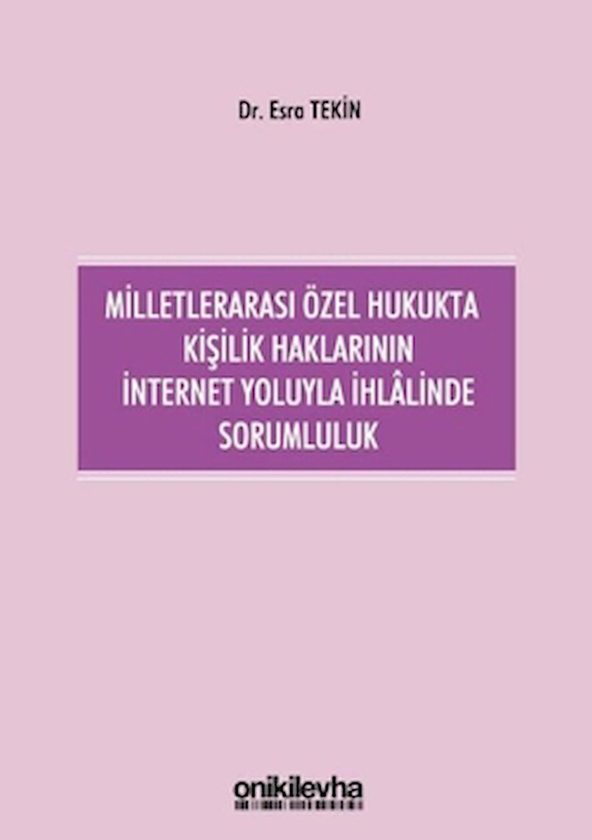 Milletlerarası Özel Hukukta Kişilik Haklarının İnternet Yoluyla İhlalinde Sorumluluk