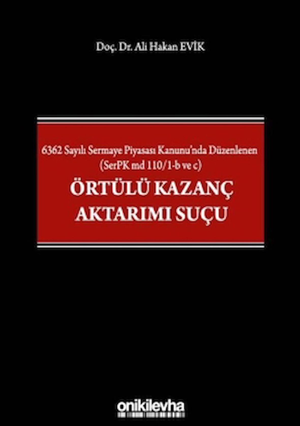 6362 Sayılı Sermaye Piyasası Kanunu'nda Düzenlenen (SerPK md 110/1-b ve c) Örtülü Kazanç Aktarımı Suçu
