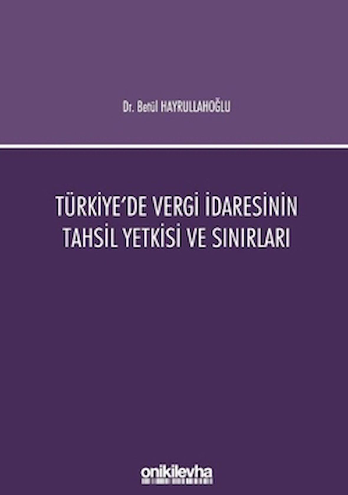 Türkiye'de Vergi İdaresinin Tahsil Yetkisi ve Sınırları