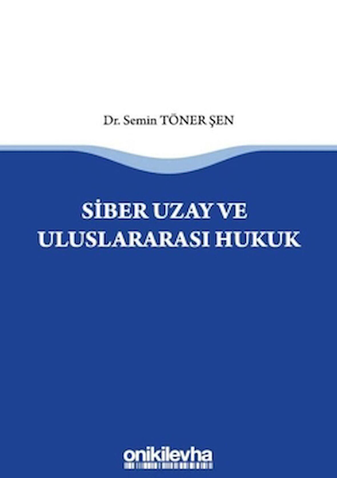 Siber Uzay ve Uluslararasi Hukuk