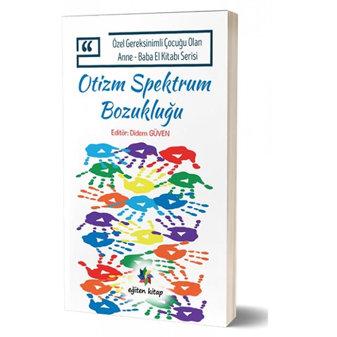 Otizm Spektrum Bozukluğu - Özel Gereksinimli Çocuğu Olan Anne Baba El Kitabı Serisi