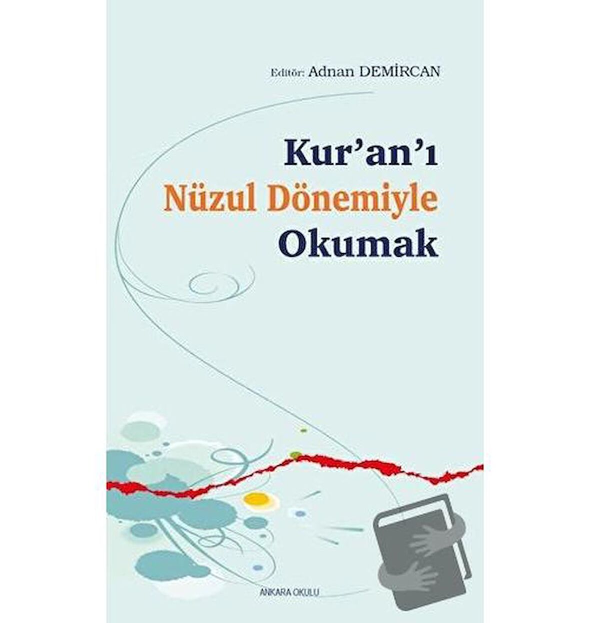 Kur’an’ı Nüzul Dönemiyle Okumak