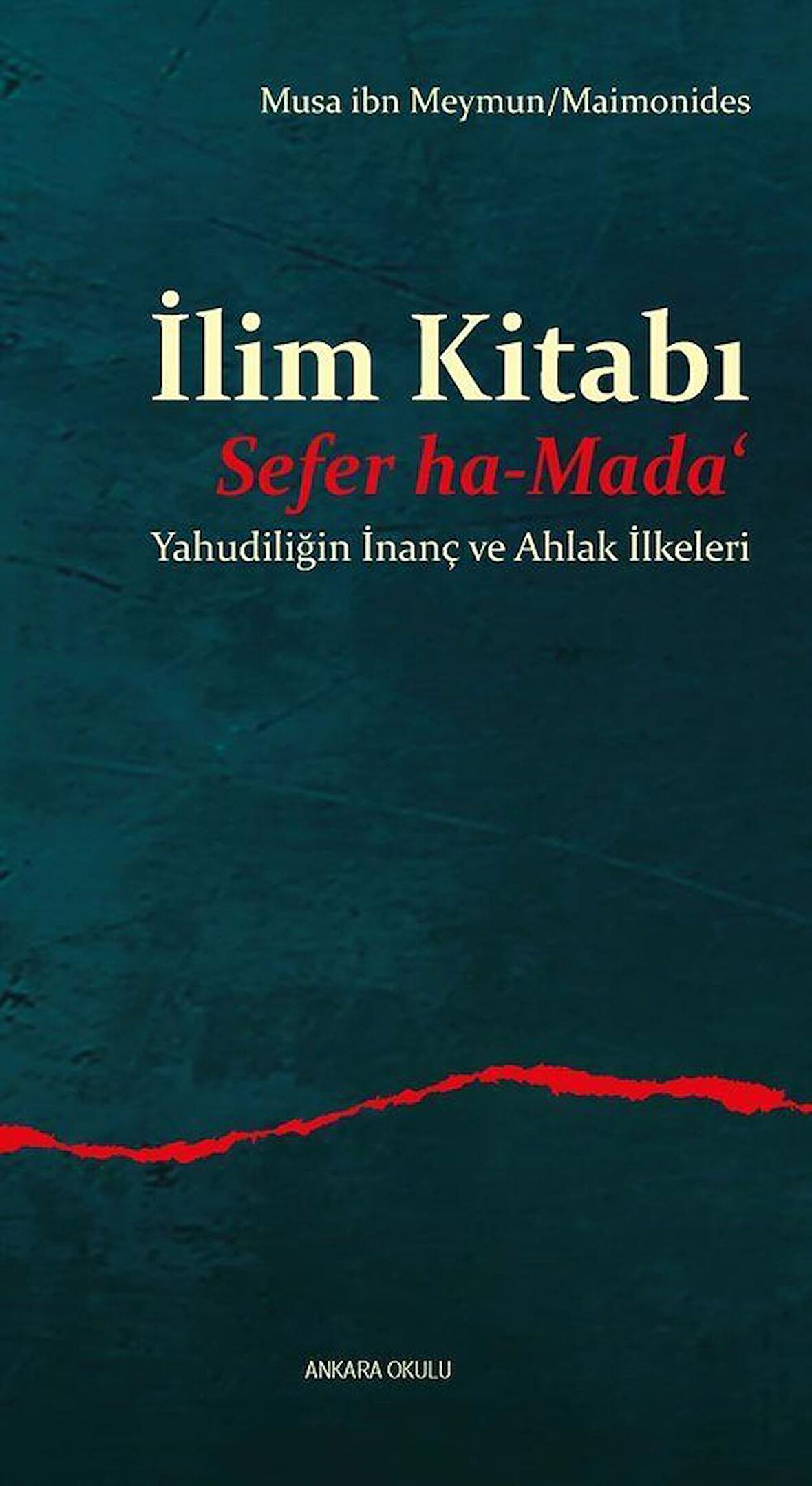 İlim Kitabı - Sefer ha-Mada‘ - Yahudiliğin İnanç ve Ahlak İlkeleri