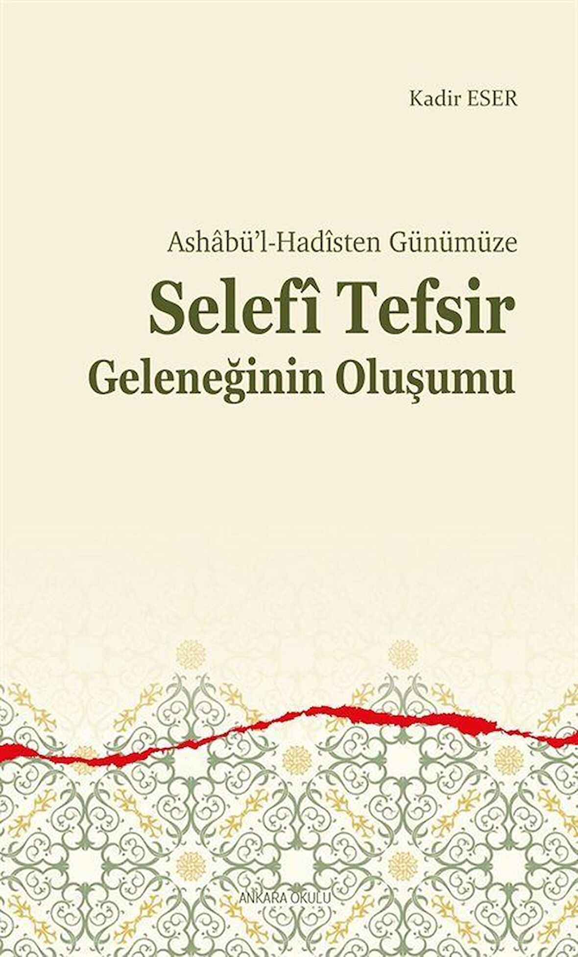 Ashabü’l-Hadîsten Günümüze - Selefi Tefsir Geleneğinin Oluşumu
