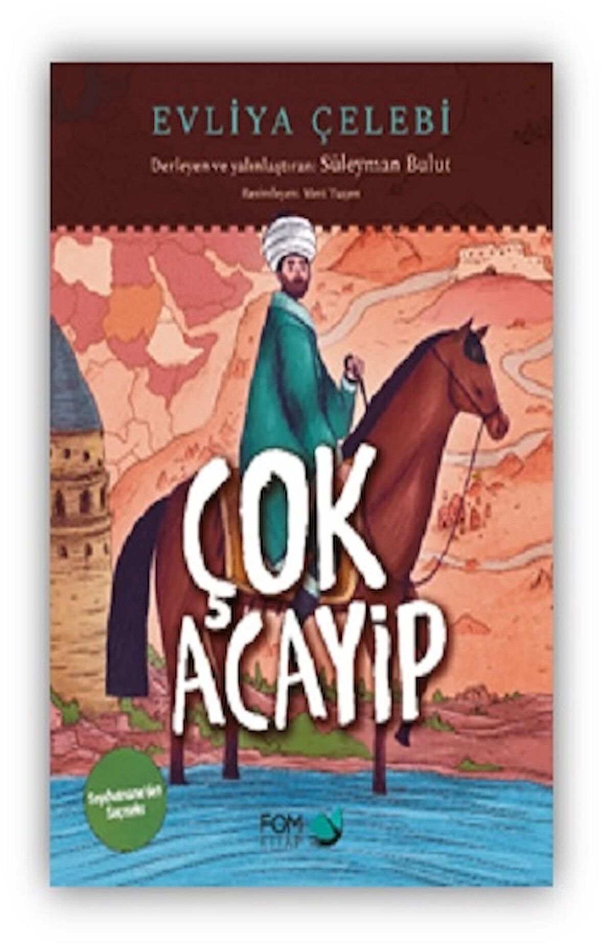 Çok Acayip - Evliya Çelebi Seyahatname’den Seçmeler