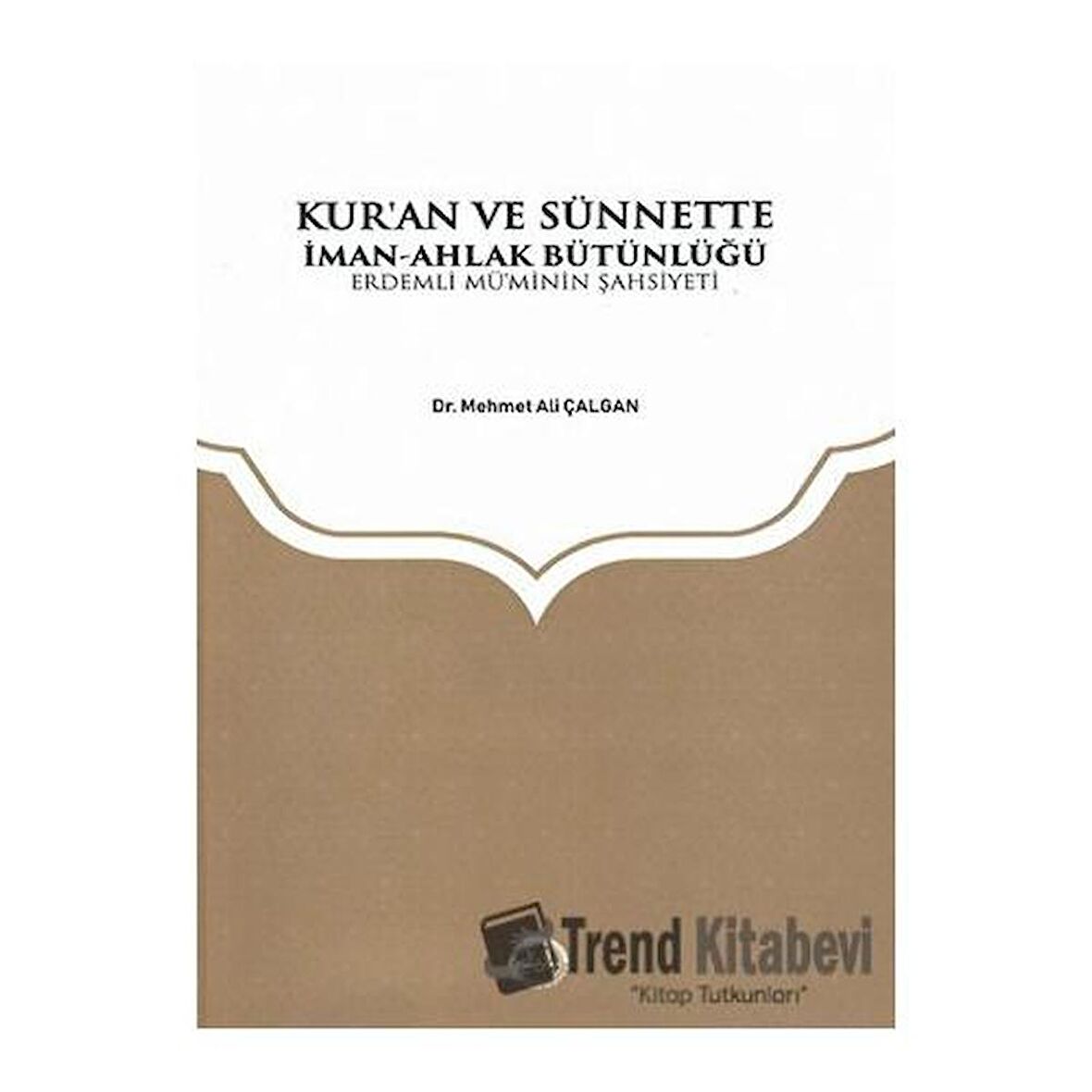 Kuran ve Sünnette İman Ahlak Bütünlüğü