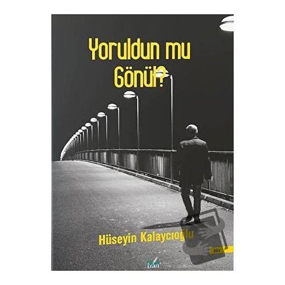 Yoruldun Mu Gönül?