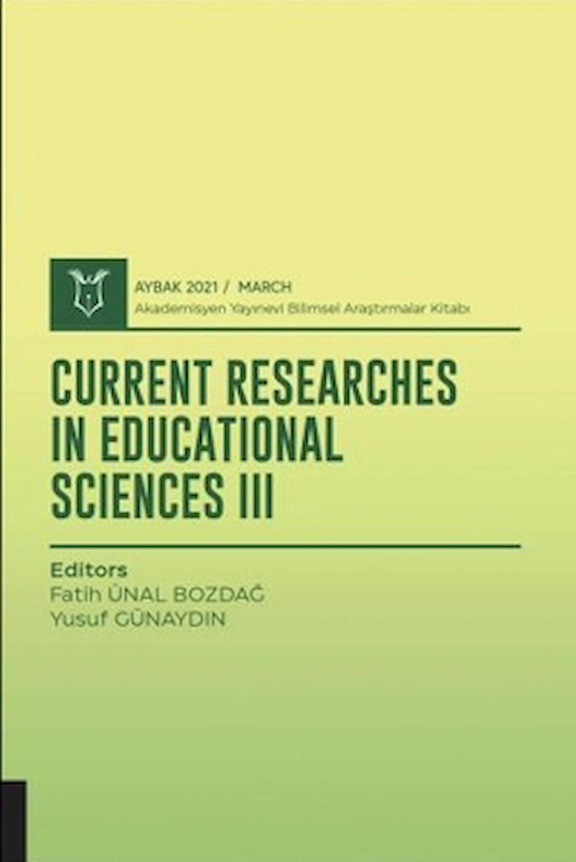 Current Researches in Educational Sciences III (AYBAK 2021 Mart)
