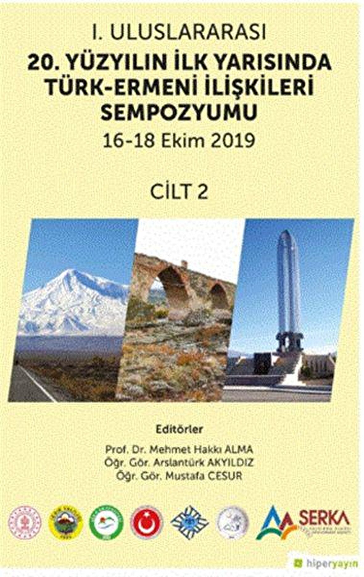 1. Uluslararası 20. Yüzyılın İlk Yarısında Türk-Ermeni İlişkileri Sempozyumu 16-18 Ekim 2019 Cilt 2