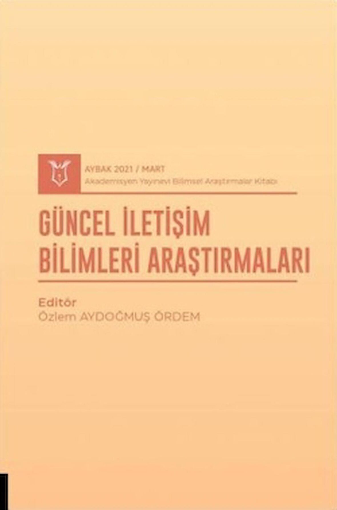 Güncel İletişim Bilimleri Araştırmaları (AYBAK 2021 Mart)