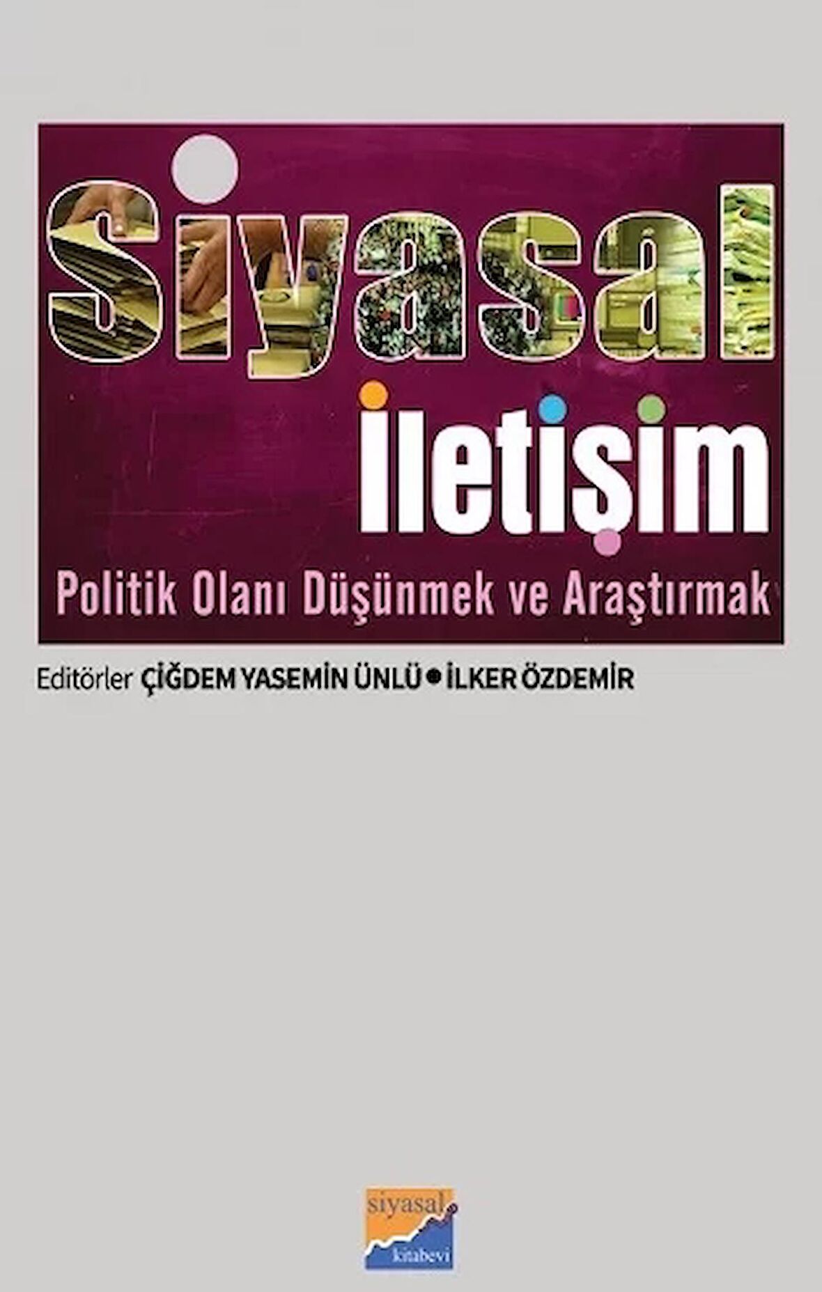 Siyasal İletişim Politik Olanı Düşünmek ve Araştırmak