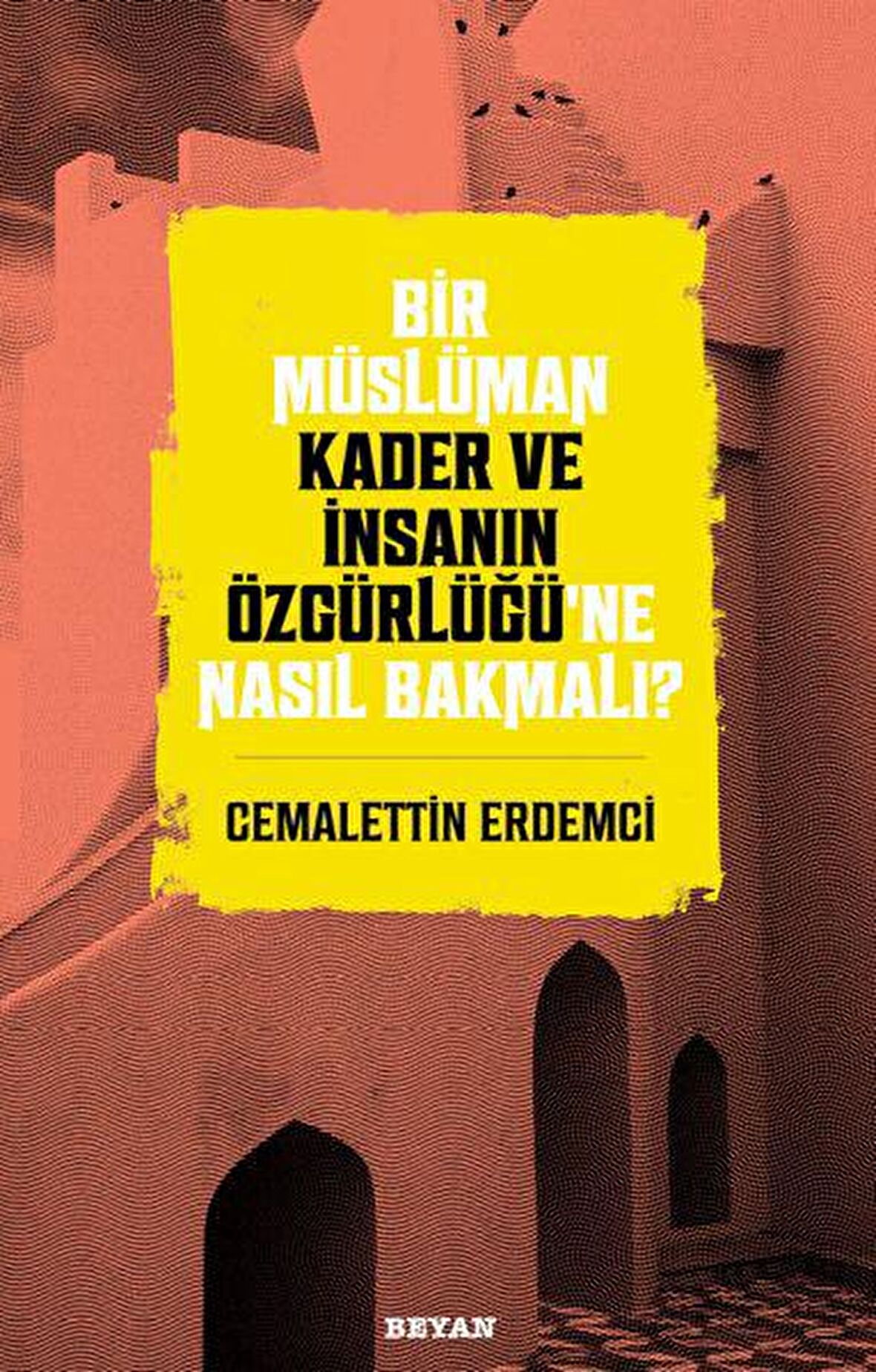 Bir Müslüman Kader ve İnsanın Özgürlüğü’ne Nasıl Bakmalı?