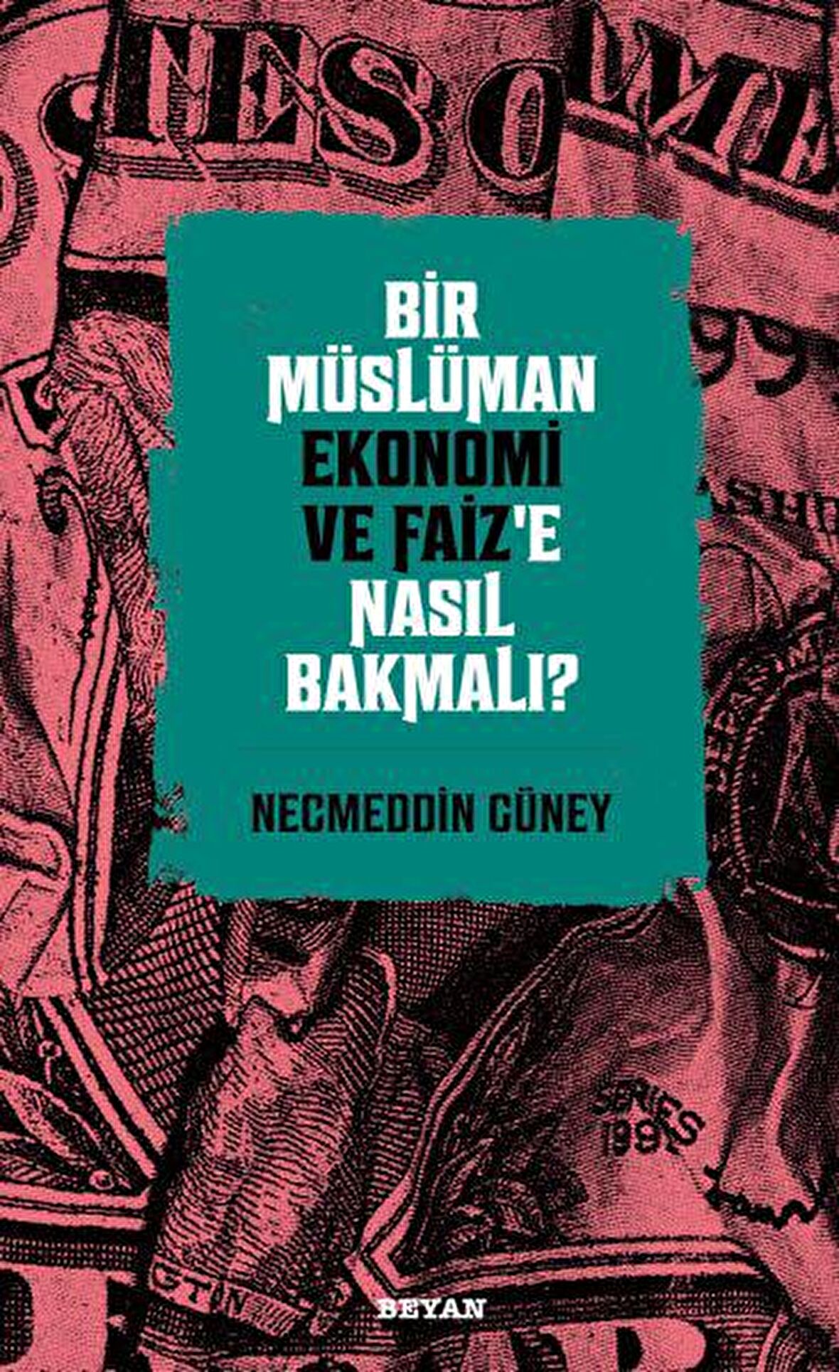 Bir Müslüman Ekonomi ve Faiz’e Nasıl Bakmalı?