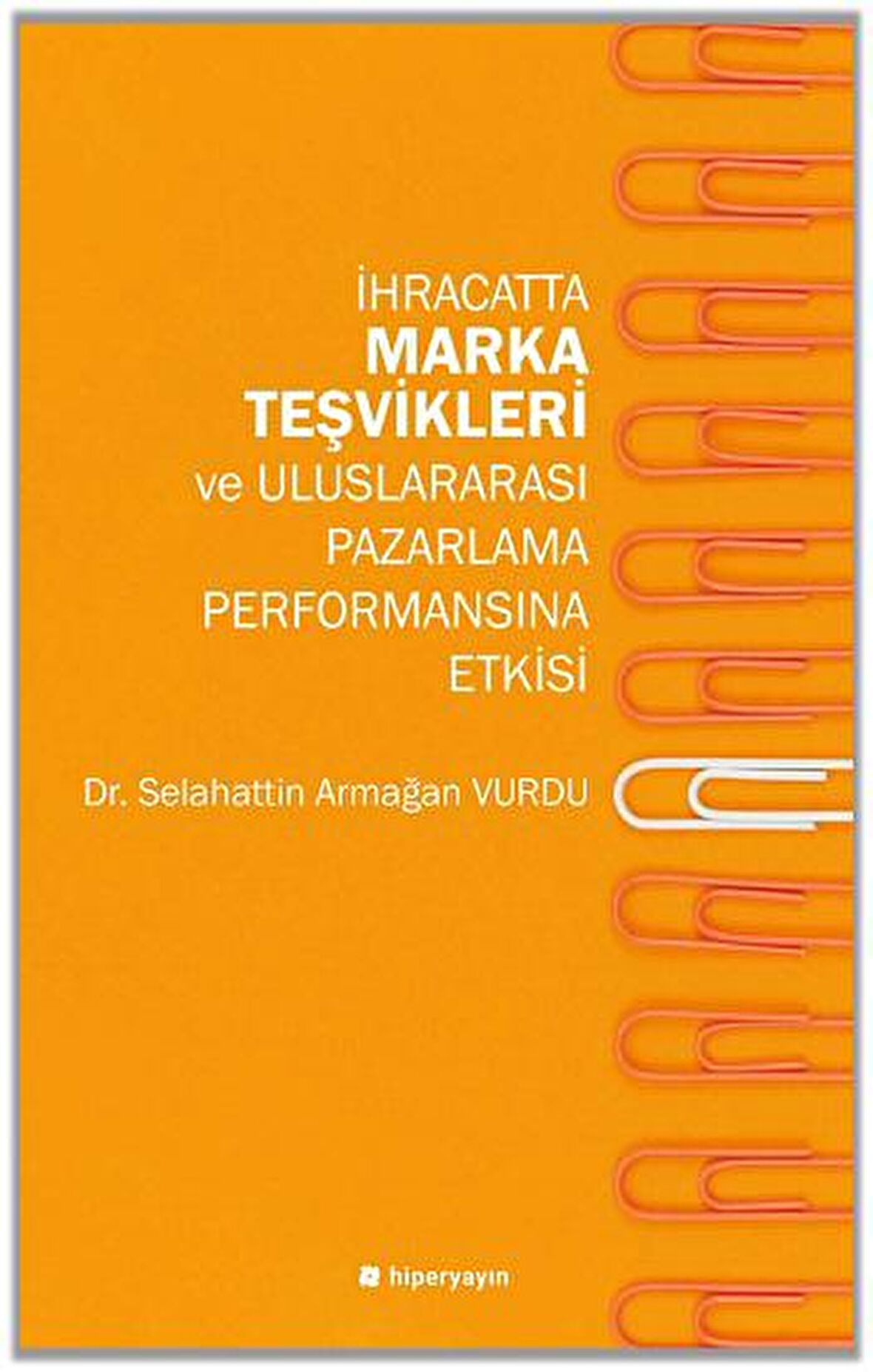 İhracatta Marka Teşvikleri ve Uluslararası Pazarlama Performansına Etkisi