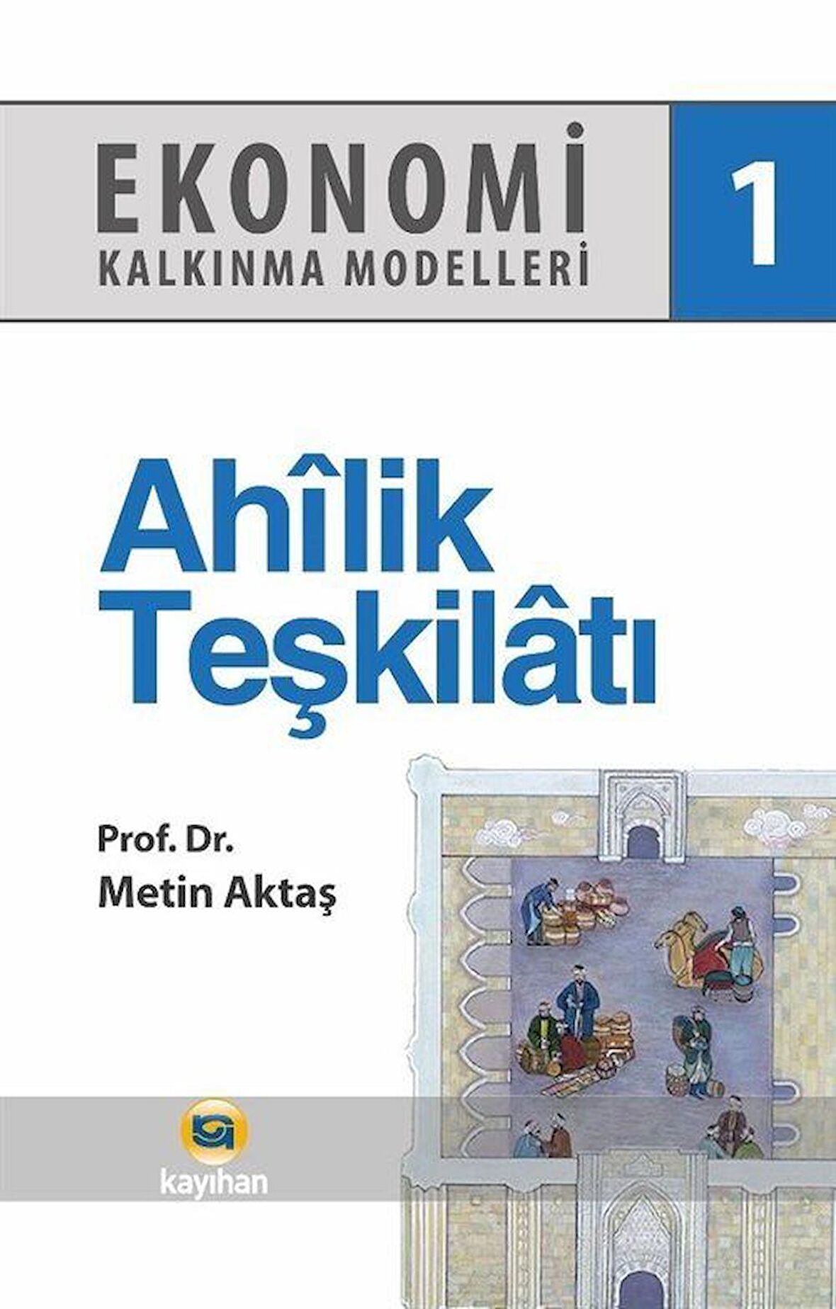 Ekonomi Kalkınma Modelleri 1 Ahilik Teşkilatı