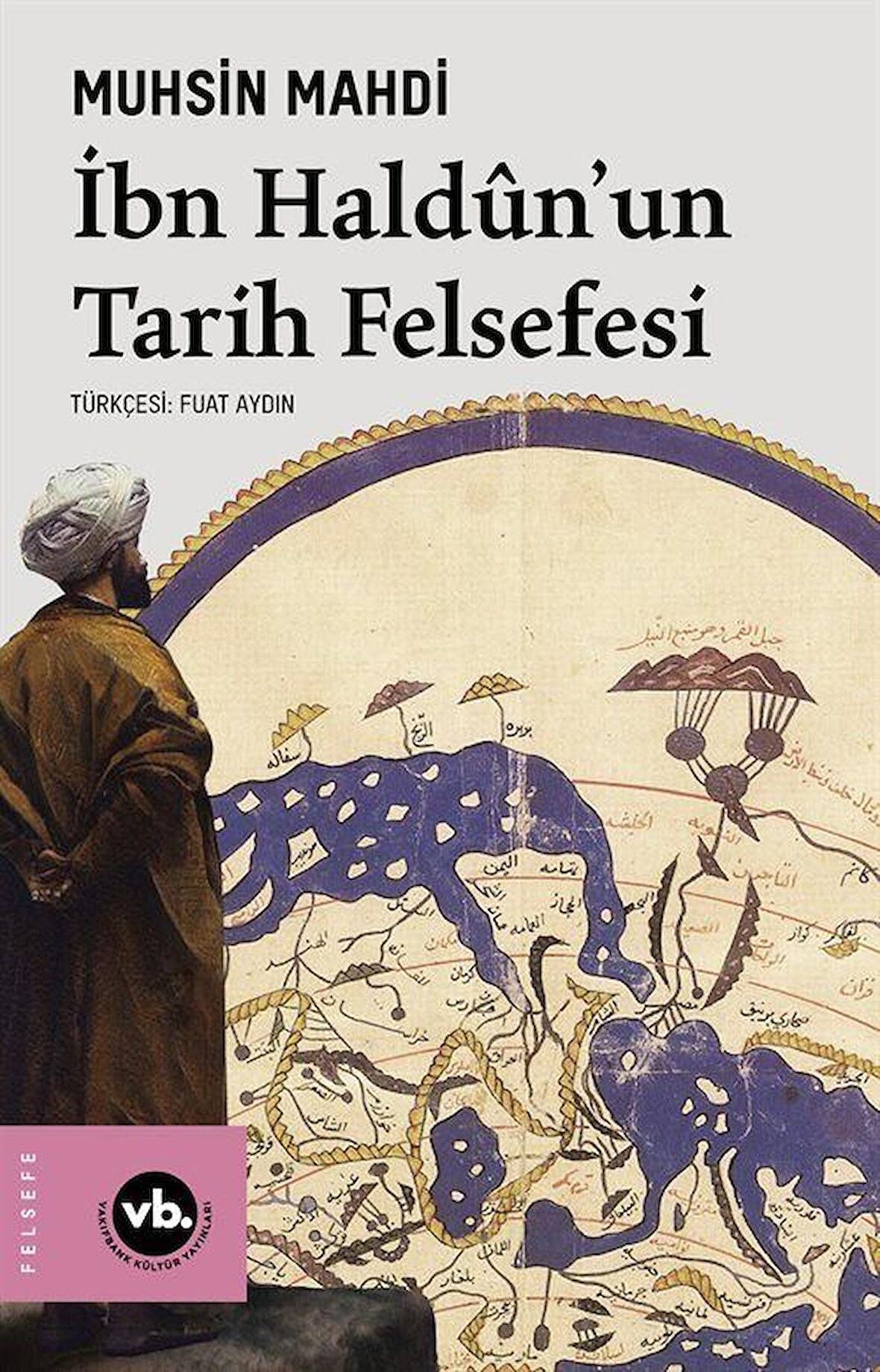 İbn Haldûn'un Tarih Felsefesi / Muhsin Mahdi