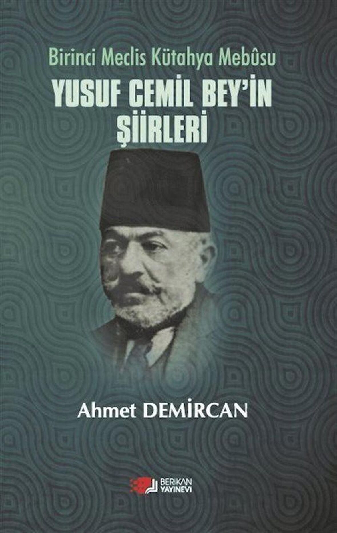 Birinci Meclis Kütahya Mebusu Yusuf Cemil Bey’in Şiirleri