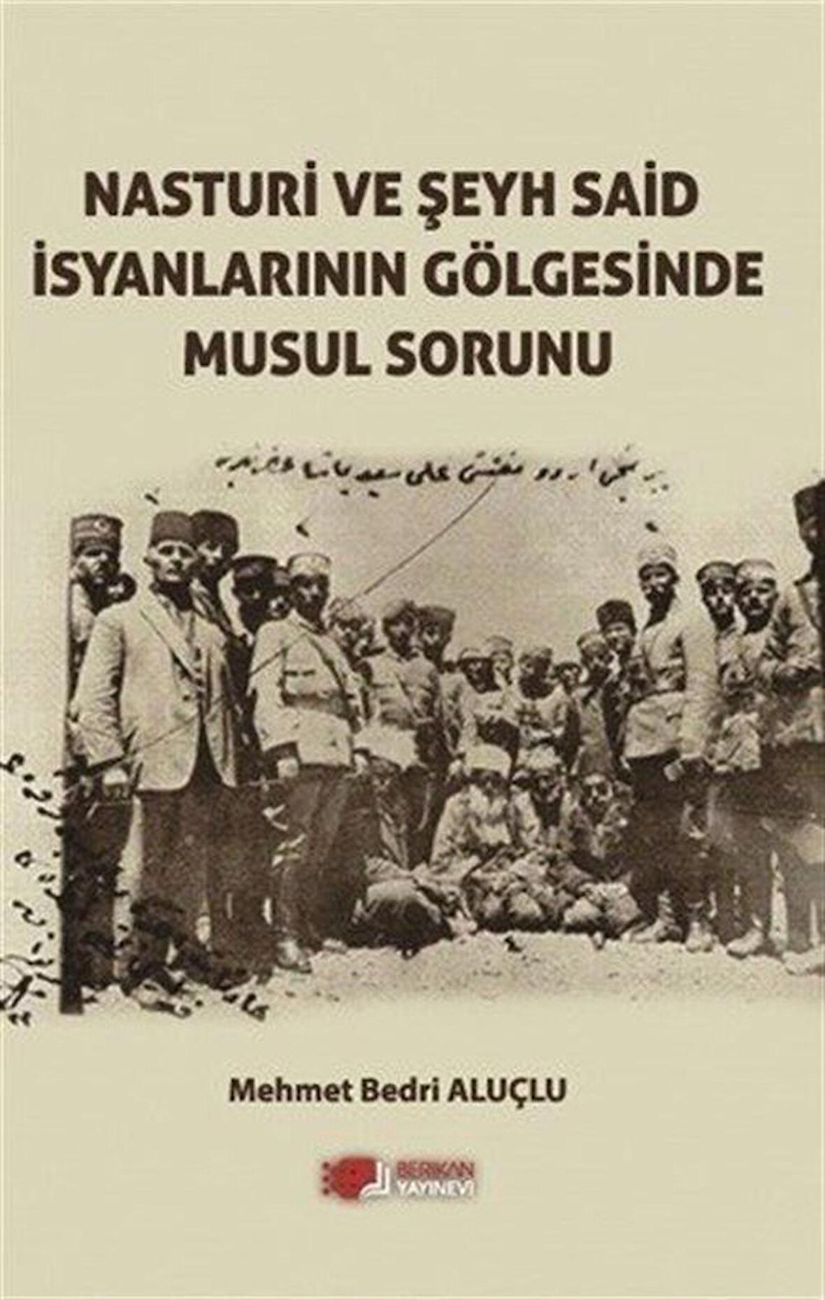 Nasturi Ve Şeyh Said İsyanlarının Gölgesinde Musul Sorunu
