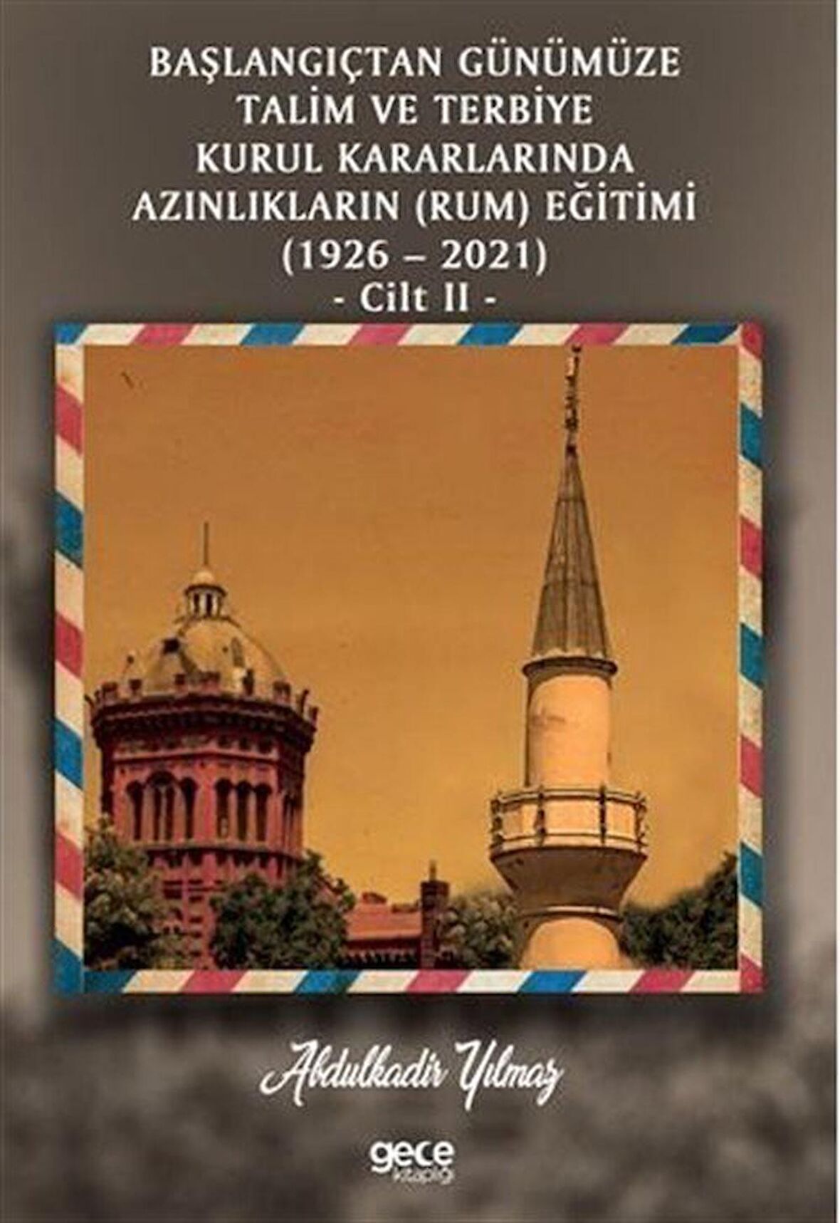Başlangıçtan Günümüze Talim ve Terbiye Kurul Kararlarında Azınlıkların (Ermeni ve Musevi) Eğitimi (1926-2021) Cilt 2