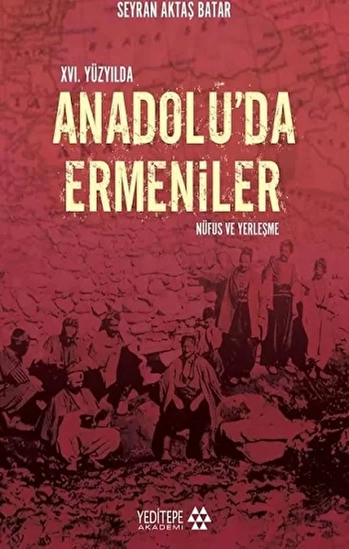 16. Yüzyıl'da Anadolu'da Ermeniler: Nüfus ve Yerleşme