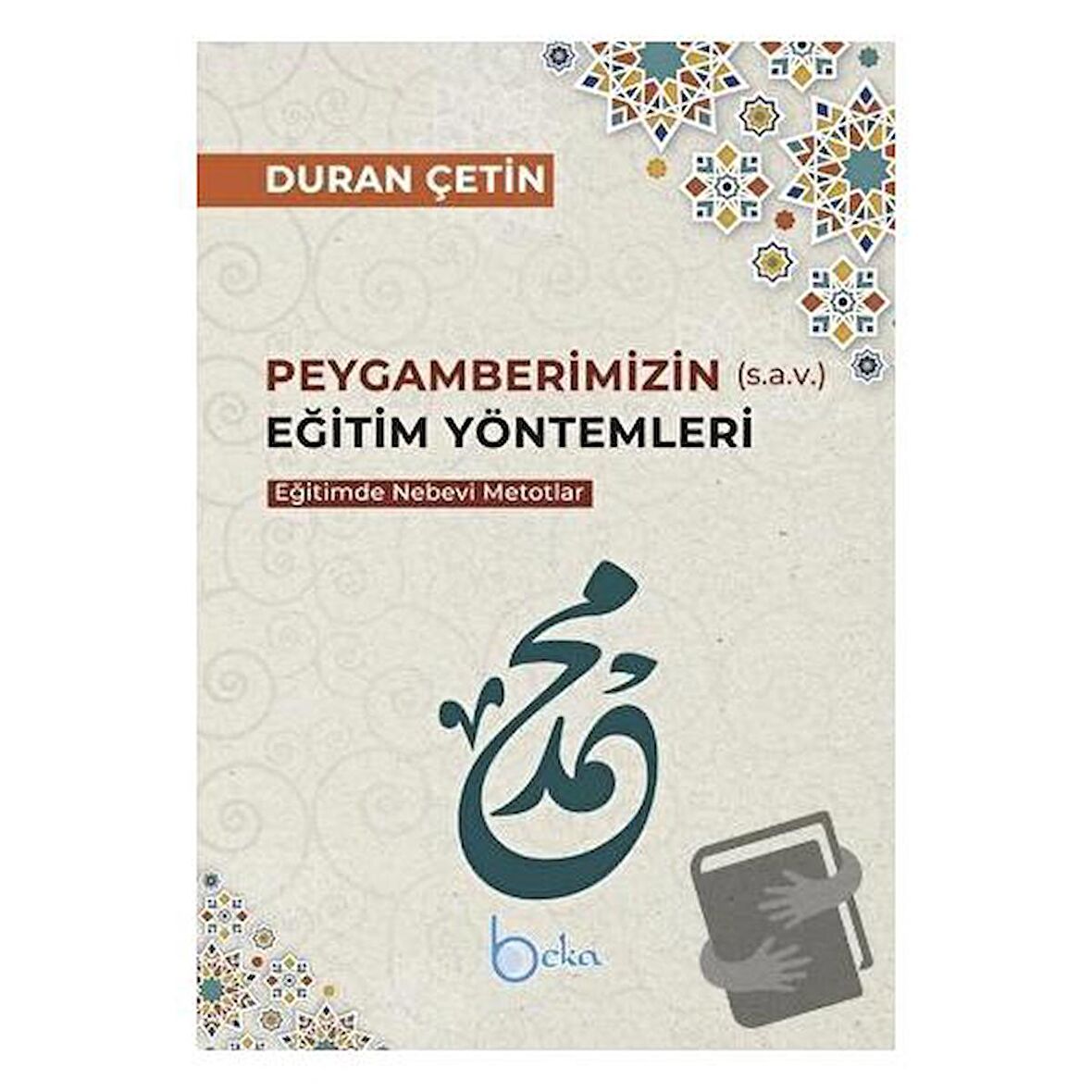 Peygamberimizin Eğitim Yöntemleri - Eğitimde Nebevi Metotlar