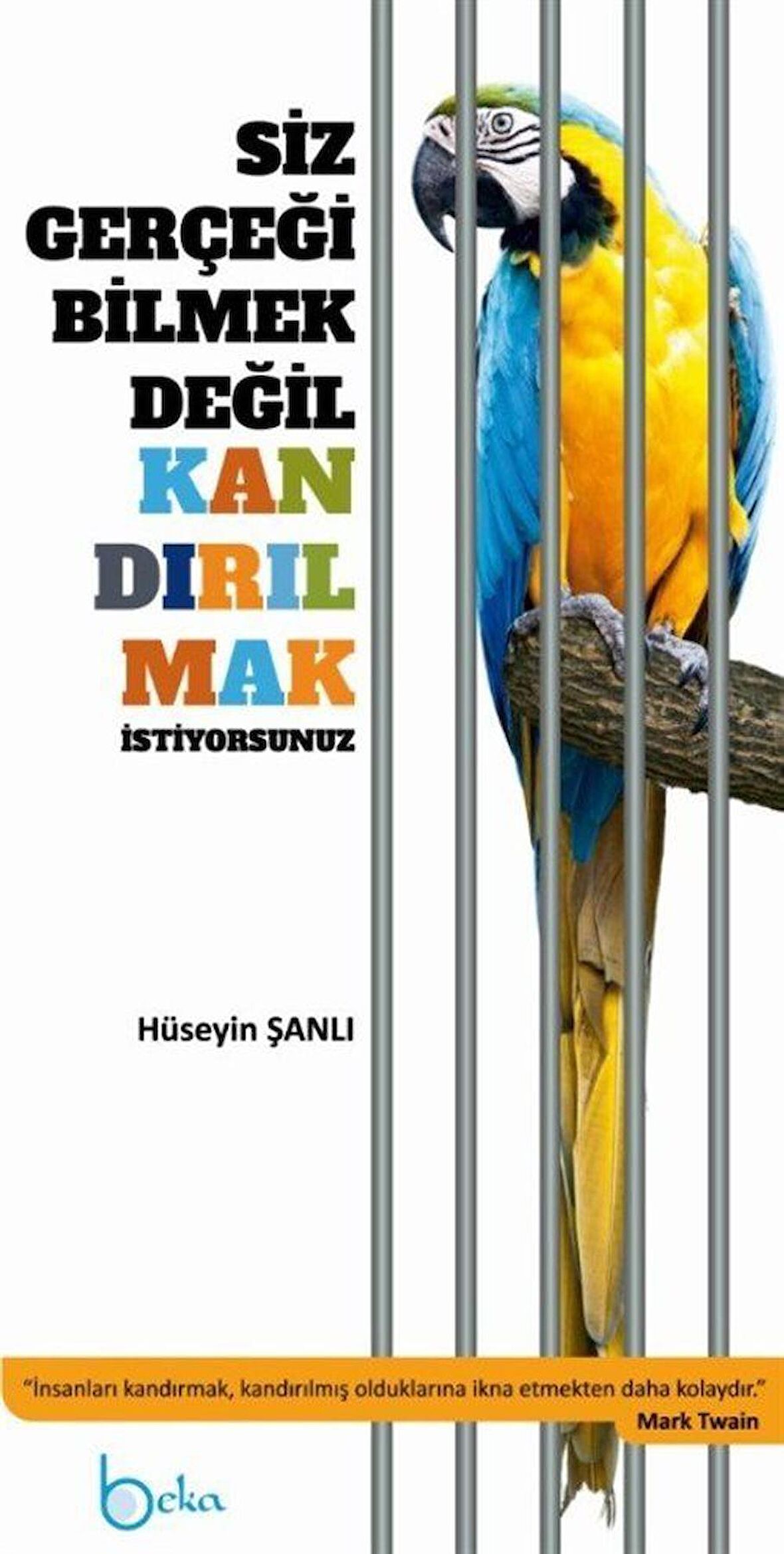 Siz Gerçeği Bilmek Değil Kandırılmak İstiyorsunuz