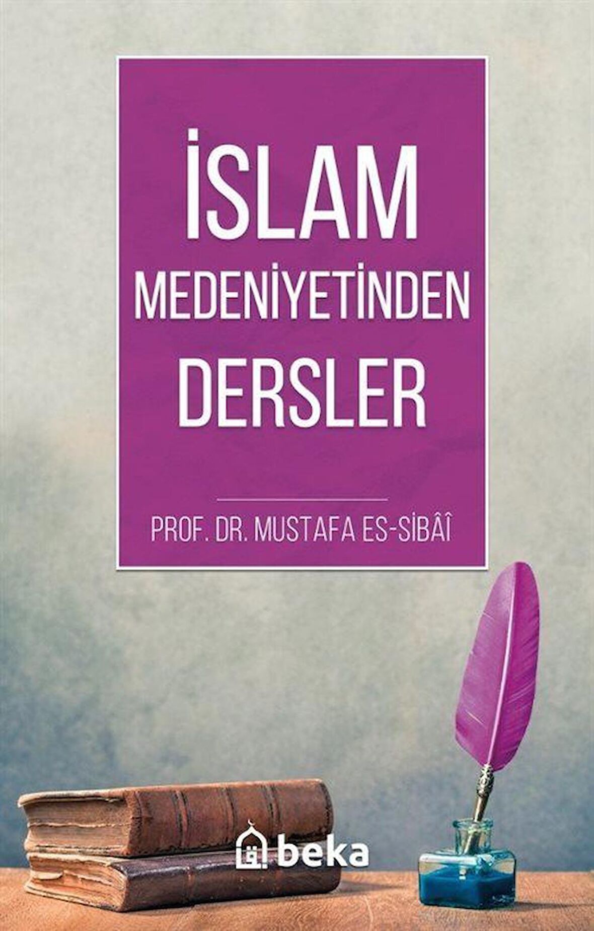 İslam Medeniyetinden Dersler