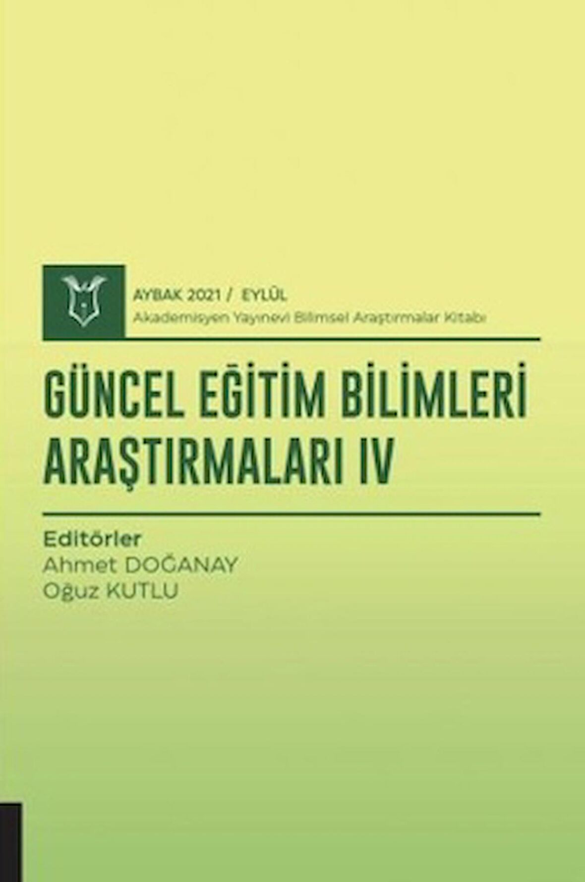 Güncel Eğitim Bilimleri Araştırmaları IV (AYBAK 2021 Eylül)