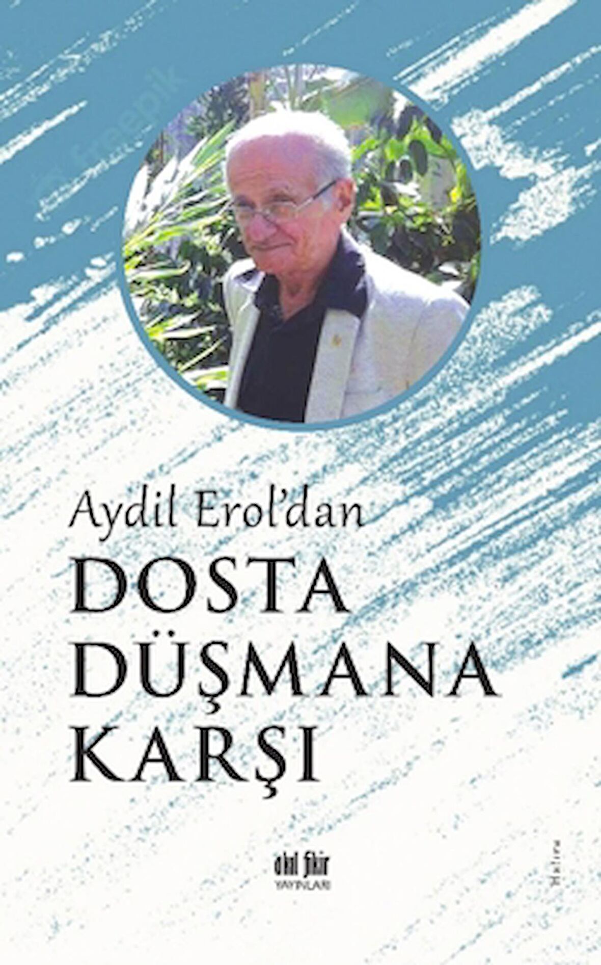 Aydil Erol'dan Dosta Düşmana Karşı