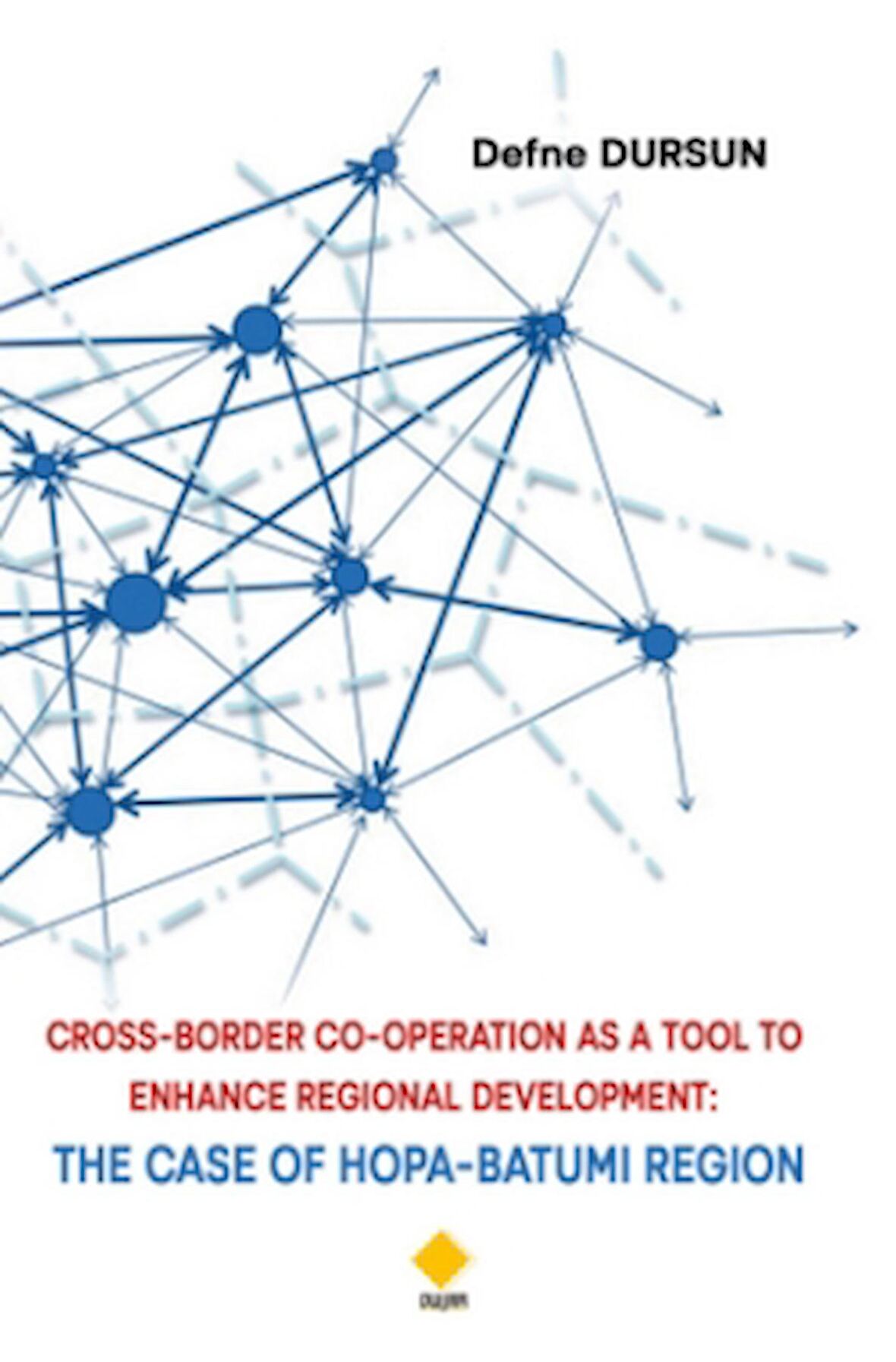 Cross-Border Co-Operatıon As A Tool To Enhance Regional Development: The Case Of Hopa-Batumi Region